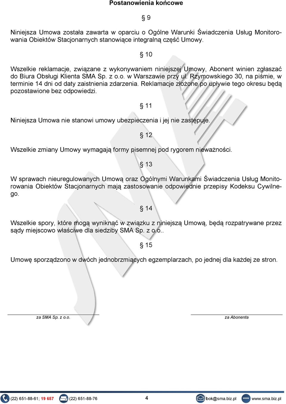 Rzymowskiego 30, na piśmie, w terminie 14 dni od daty zaistnienia zdarzenia. Reklamacje złożone po upływie tego okresu będą pozostawione bez odpowiedzi.