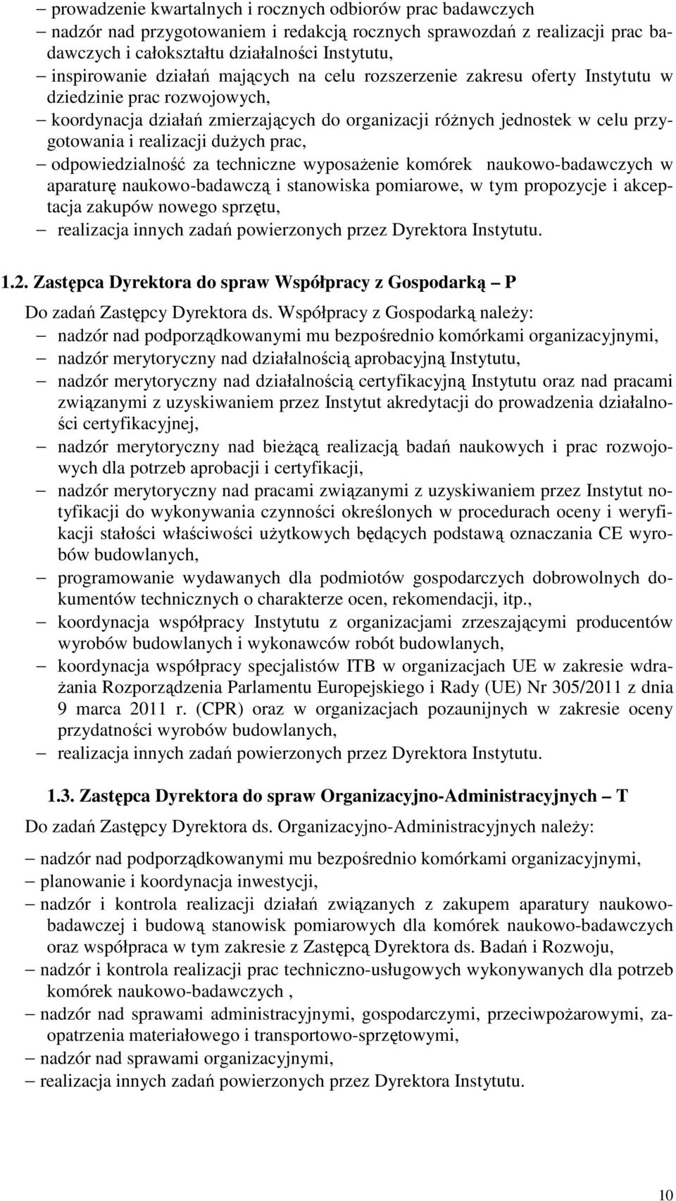 dużych prac, odpowiedzialność za techniczne wyposażenie komórek naukowo-badawczych w aparaturę naukowo-badawczą i stanowiska pomiarowe, w tym propozycje i akceptacja zakupów nowego sprzętu,