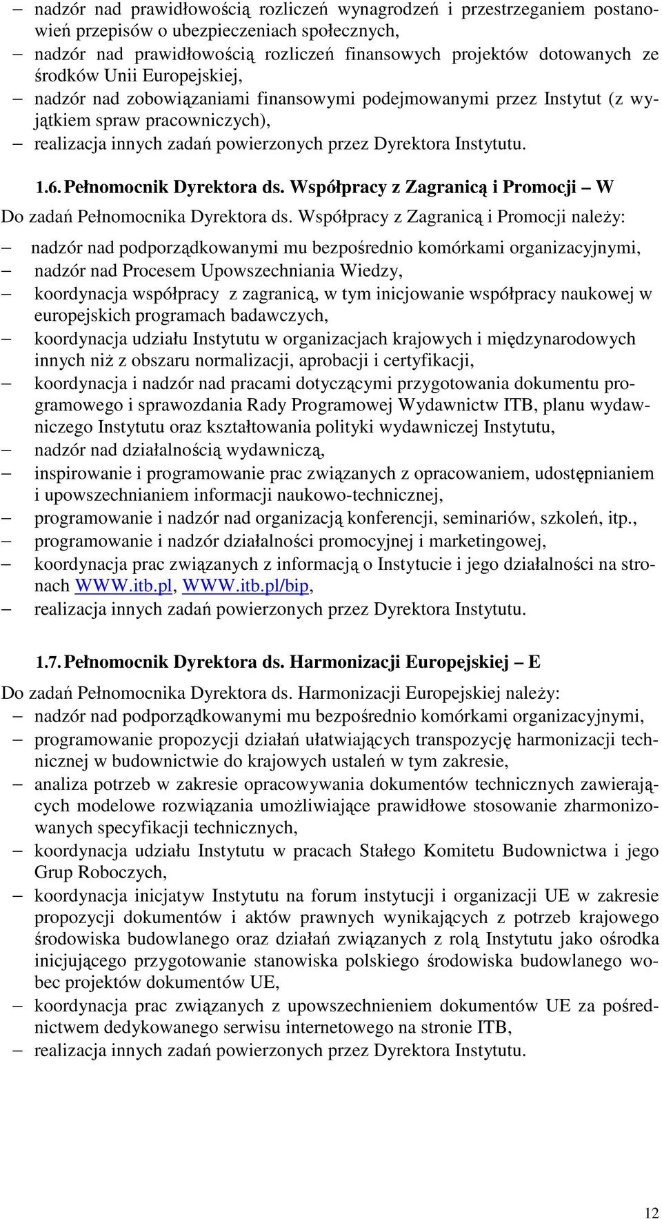 Pełnomocnik Dyrektora ds. Współpracy z Zagranicą i Promocji W Do zadań Pełnomocnika Dyrektora ds.