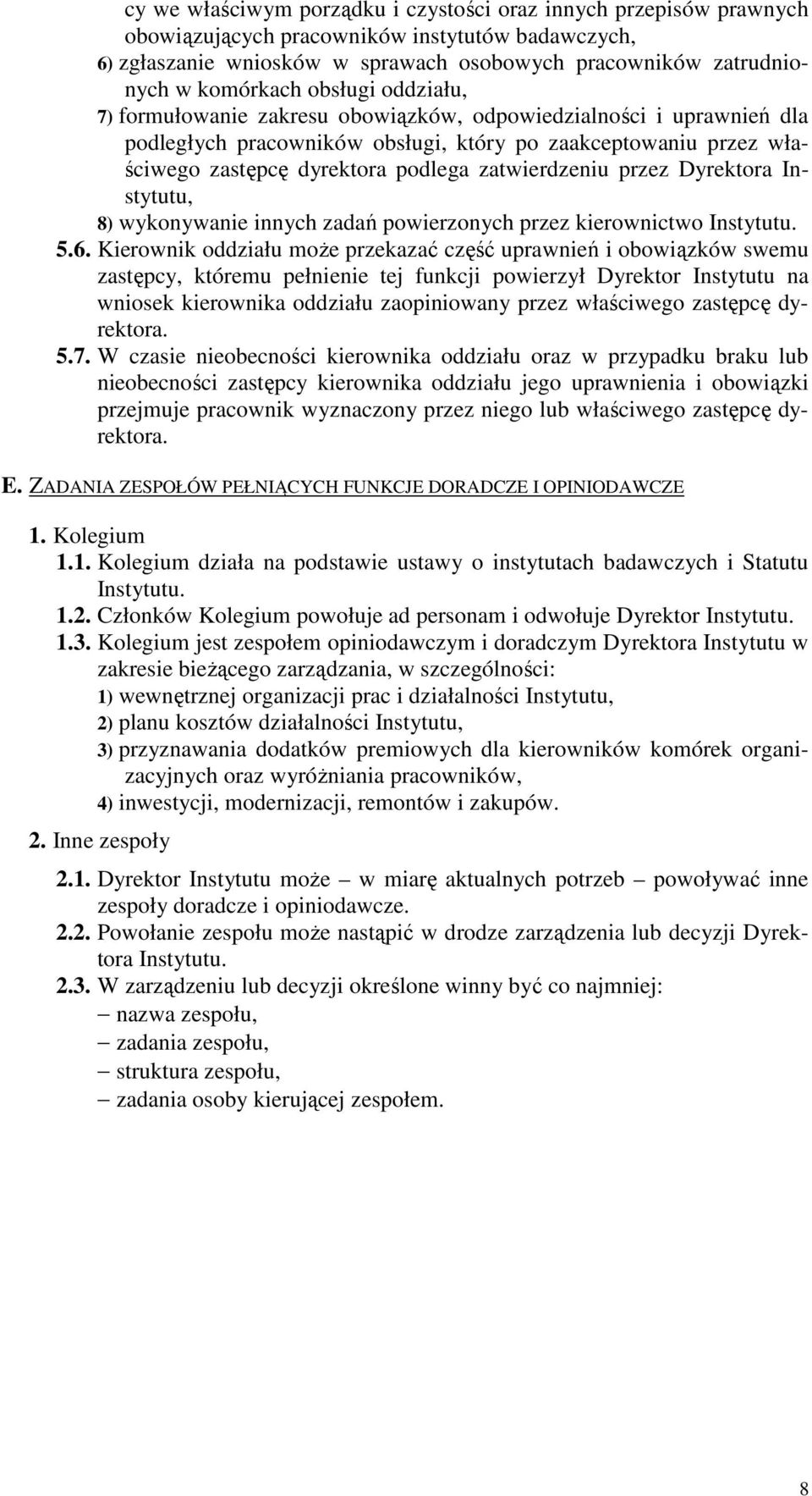 zatwierdzeniu przez Dyrektora Instytutu, 8) wykonywanie innych zadań powierzonych przez kierownictwo Instytutu. 5.6.