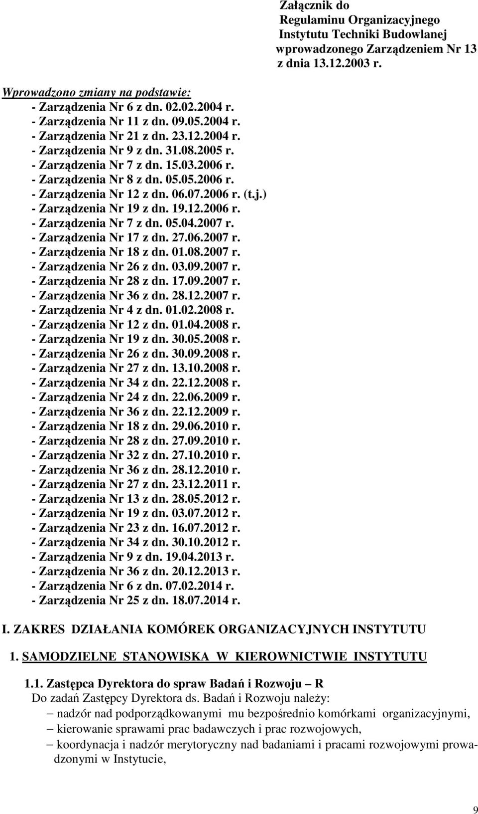 06.07.2006 r. (t.j.) - Zarządzenia Nr 19 z dn. 19.12.2006 r. - Zarządzenia Nr 7 z dn. 05.04.2007 r. - Zarządzenia Nr 17 z dn. 27.06.2007 r. - Zarządzenia Nr 18 z dn. 01.08.2007 r. - Zarządzenia Nr 26 z dn.