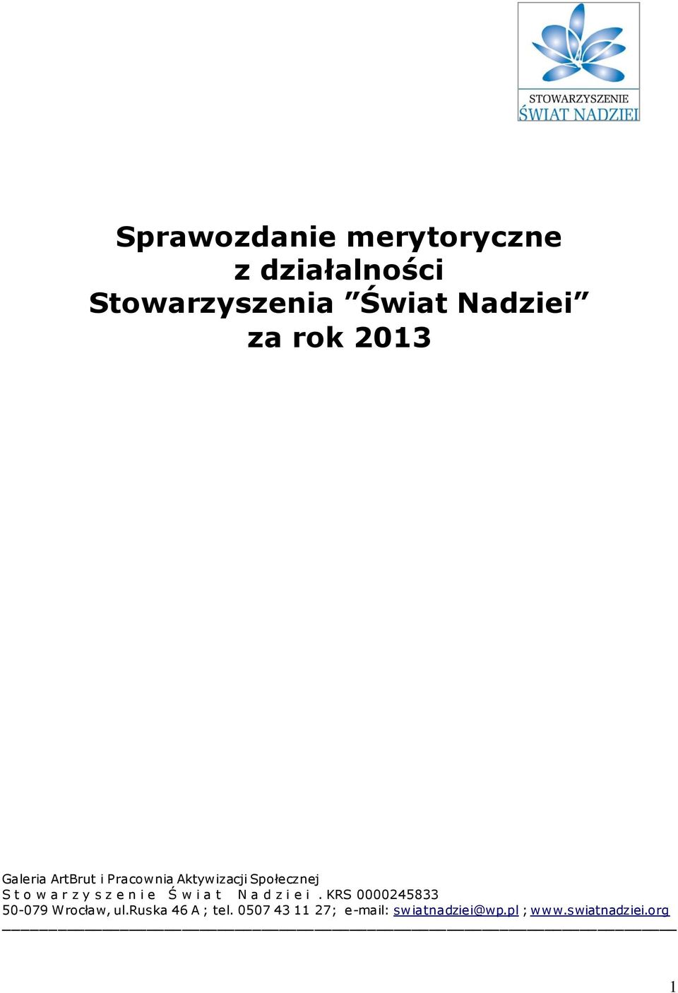 s z e n i e Ś w i a t N a d z i e i. KRS 0000245833 50-079 Wrocław, ul.