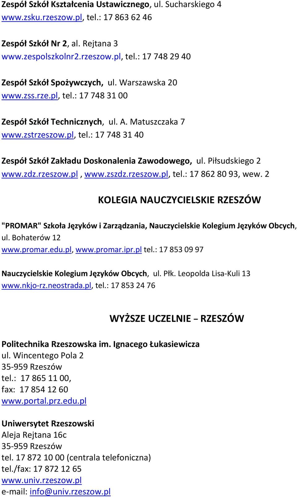 Piłsudskiego 2 www.zdz.rzeszow.pl, www.zszdz.rzeszow.pl, tel.: 17 862 80 93, wew. 2 KOLEGIA NAUCZYCIELSKIE RZESZÓW "PROMAR" Szkoła Języków i Zarządzania, Nauczycielskie Kolegium Języków Obcych, ul.