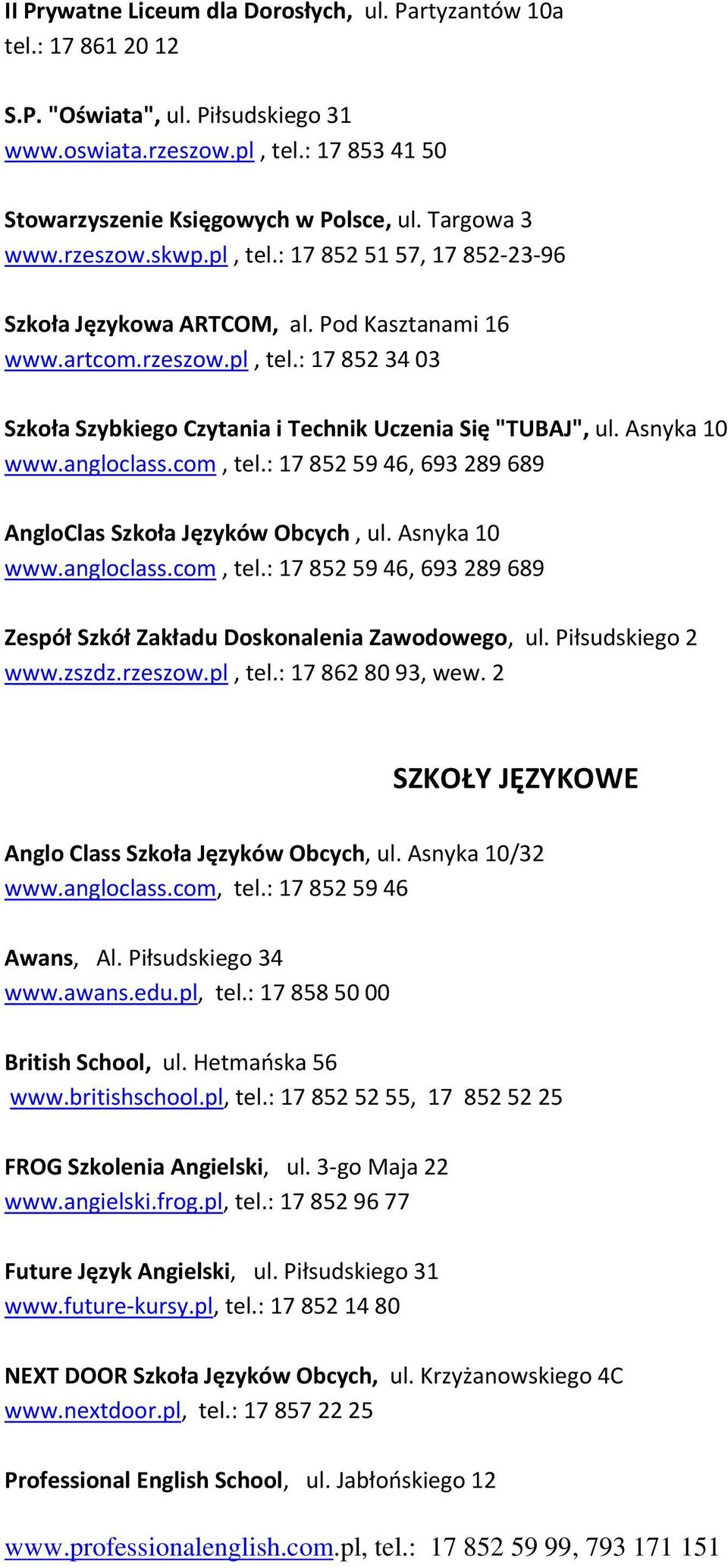 Asnyka 10 www.angloclass.com, tel.: 17 852 59 46, 693 289 689 AngloClas Szkoła Języków Obcych, ul. Asnyka 10 www.angloclass.com, tel.: 17 852 59 46, 693 289 689 Zespół Szkół Zakładu Doskonalenia Zawodowego, ul.