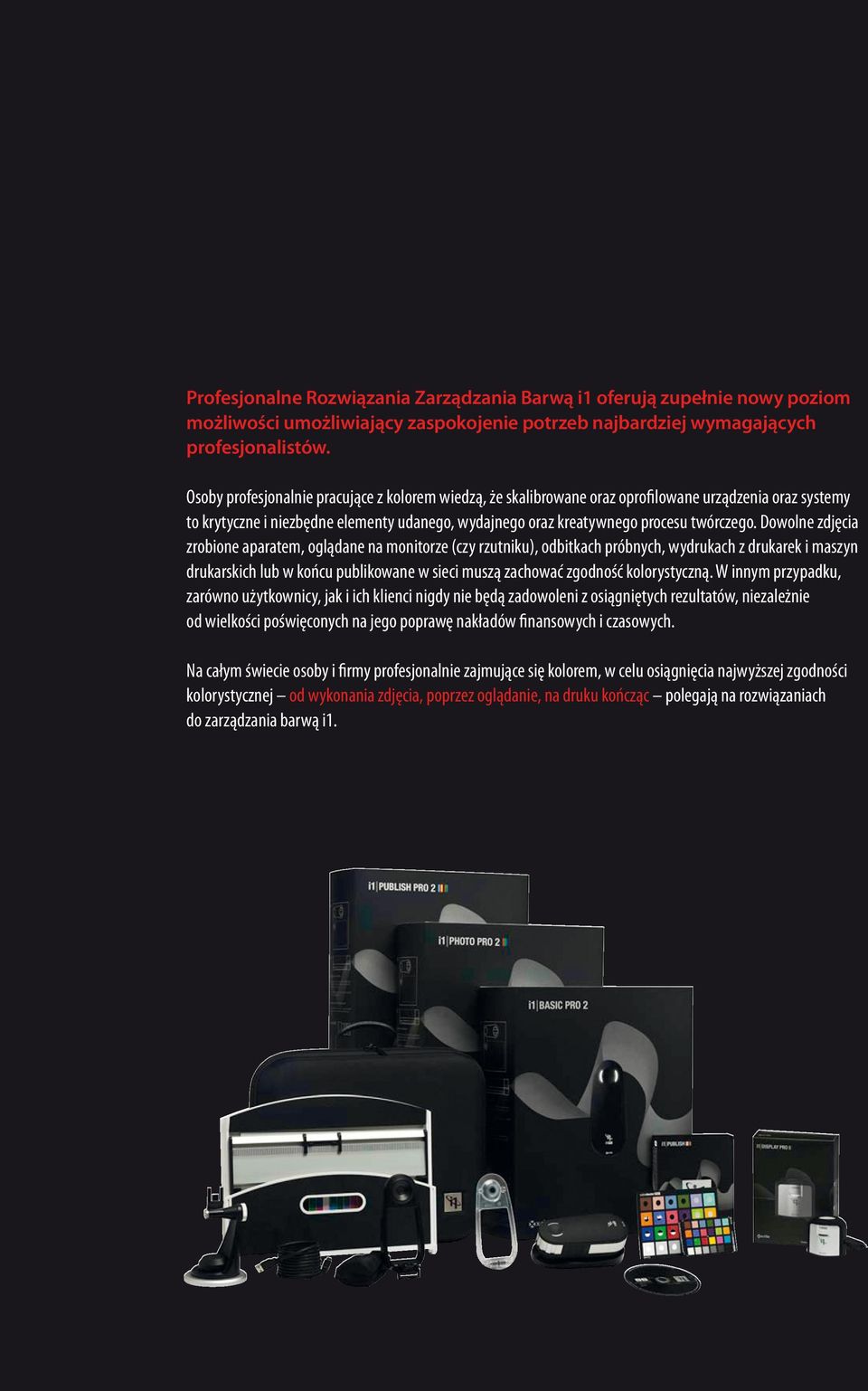 Dowolne zdjęcia zrobione aparatem, oglądane na monitorze (czy rzutniku), odbitkach próbnych, wydrukach z drukarek i maszyn drukarskich lub w końcu publikowane w sieci muszą zachować zgodność