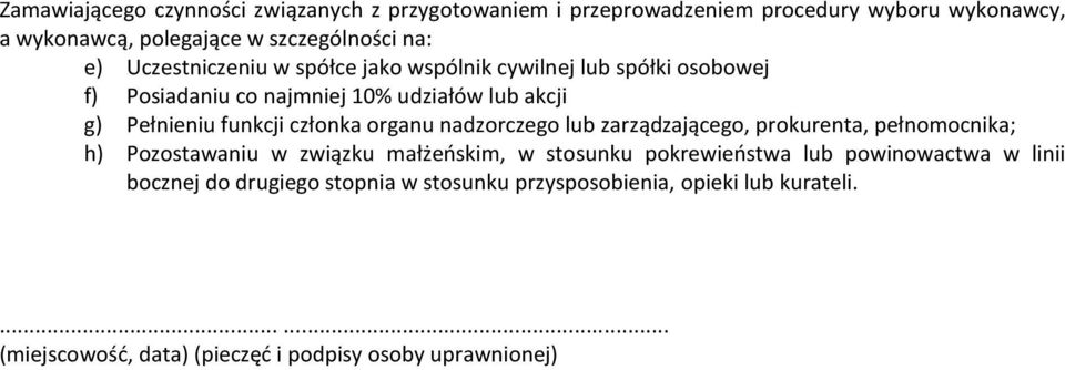 organu nadzorczego lub zarządzającego, prokurenta, pełnomocnika; h) Pozostawaniu w związku małżeńskim, w stosunku pokrewieństwa lub powinowactwa