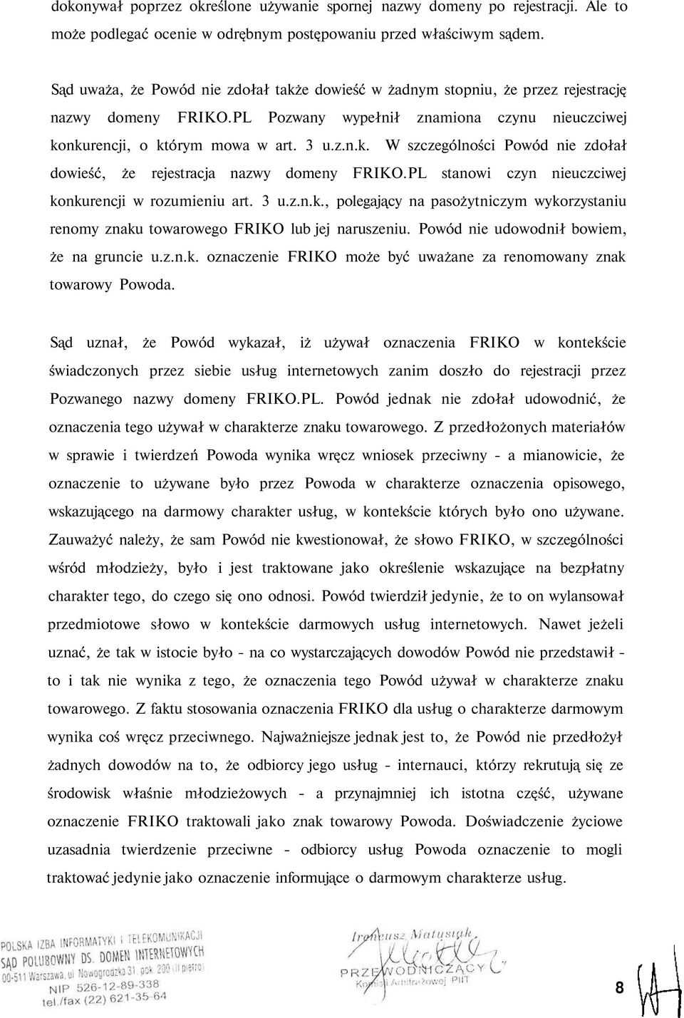 PL stanowi czyn nieuczciwej konkurencji w rozumieniu art. 3 u.z.n.k., polegający na pasożytniczym wykorzystaniu renomy znaku towarowego FRIKO lub jej naruszeniu.