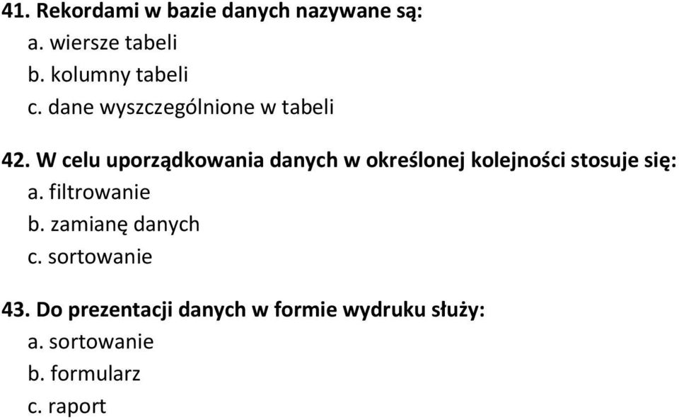 W celu uporządkowania danych w określonej kolejności stosuje się: a.