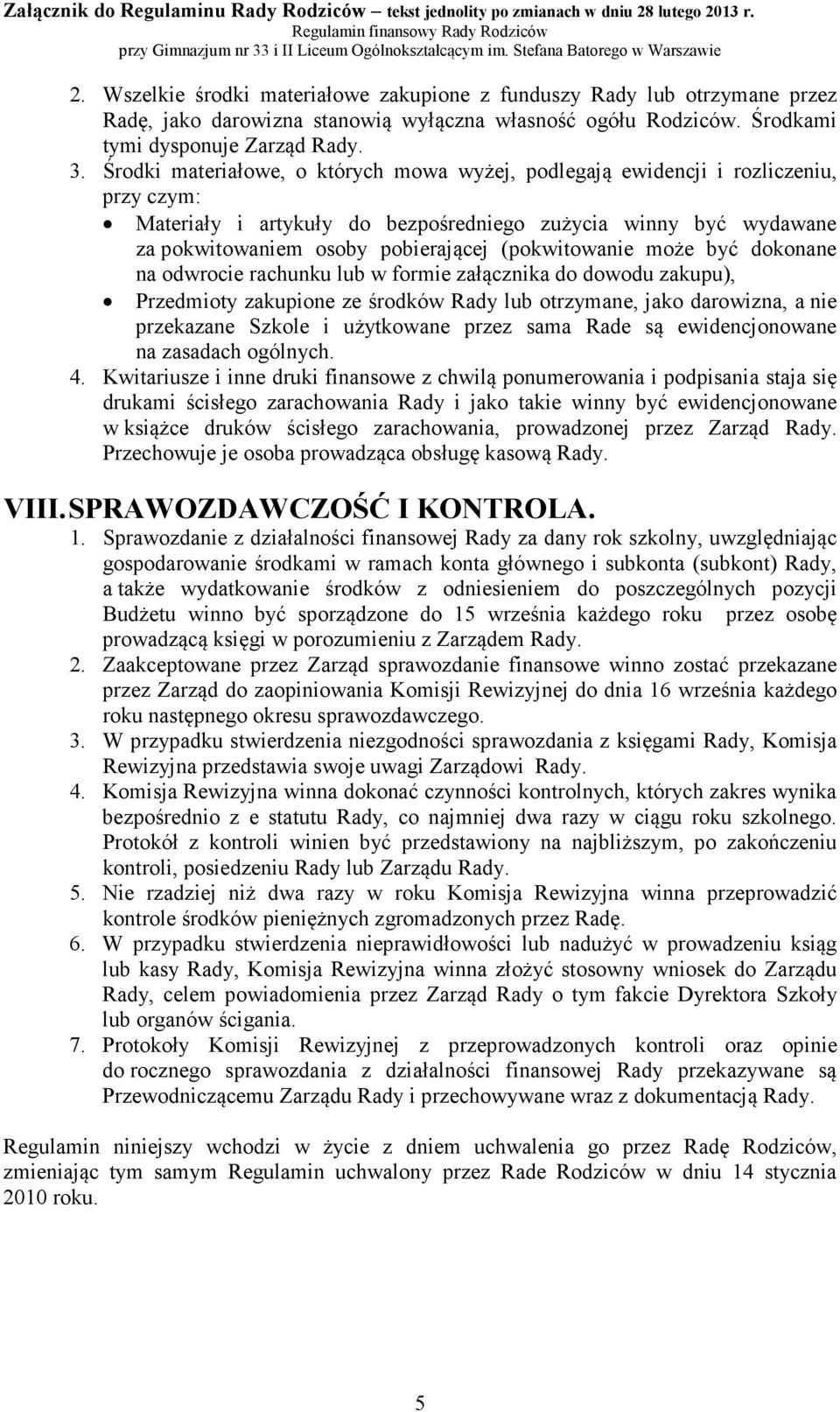 (pokwitowanie może być dokonane na odwrocie rachunku lub w formie załącznika do dowodu zakupu), Przedmioty zakupione ze środków Rady lub otrzymane, jako darowizna, a nie przekazane Szkole i