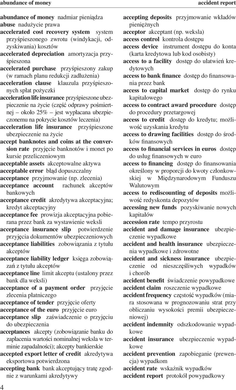 acceleration life insurance przyśpieszone ubezpieczenie na życie (część odprawy pośmiertnej około 25% jest wypłacana ubezpieczonemu na pokrycie kosztów leczenia) acceleration life insurance