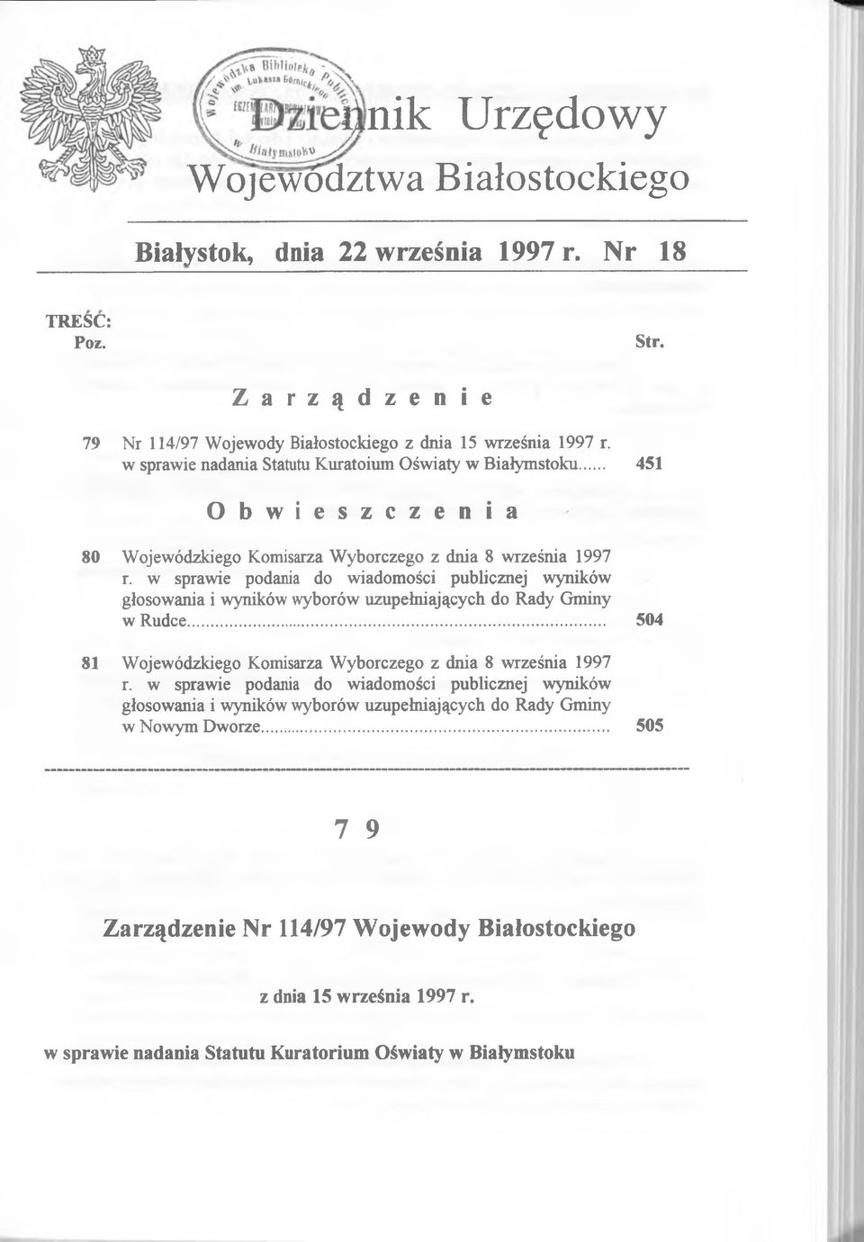 w sprawie podania do wiadomości publicznej wyników głosowania i wyników wyborów uzupełniających do Rady Gminy w Rudce... 504 81 Wojewódzkiego Komisarza Wyborczego z dnia 8 września 1997 r.