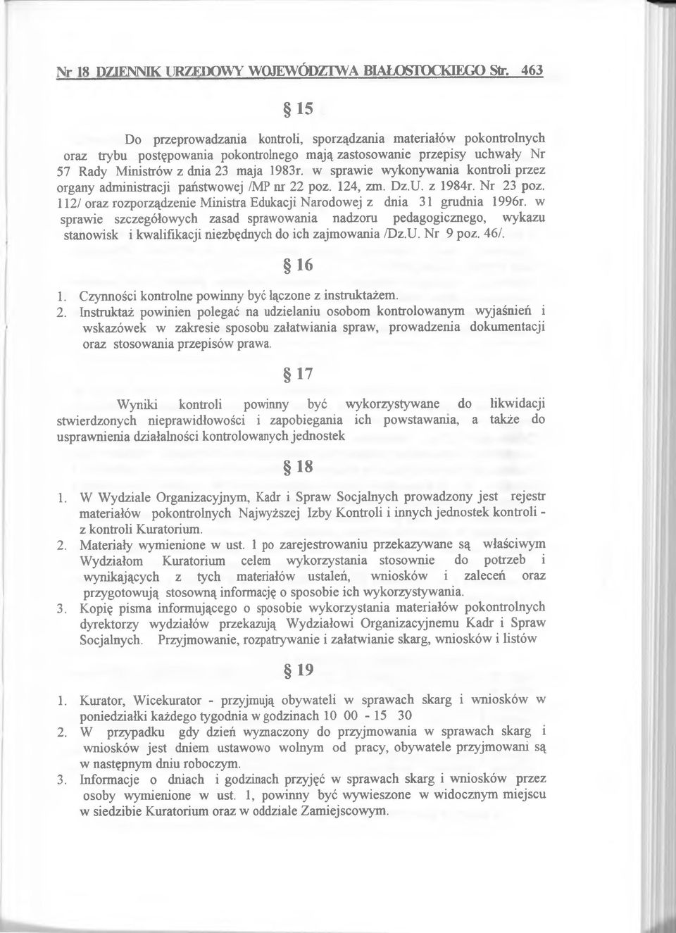 w sprawie wykonywania kontroli przez organy administracji państwowej /MP nr 22 poz. 124, zm. Dz.U. z 1984r. Nr 23 poz. 112/oraz rozporządzenie Ministra Edukacji Narodowej z dnia 31 grudnia 1996r.