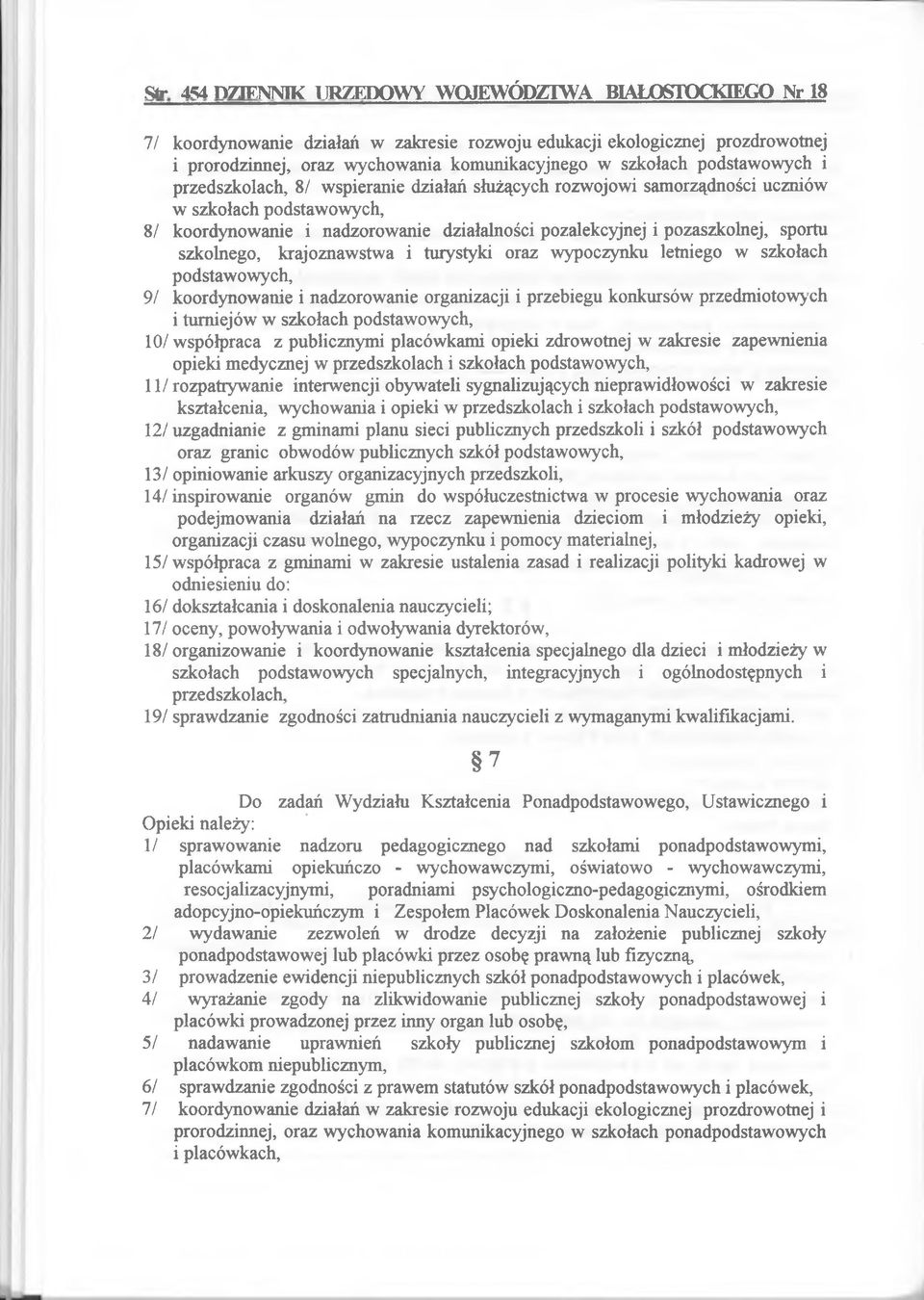 działalności pozalekcyjnej i pozaszkolnej, sportu szkolnego, krajoznaw stw a i turystyki oraz w ypoczynku letniego w szkołach podstaw ow ych, 9/ koordynow anie i nadzorow anie organizacji i przebiegu