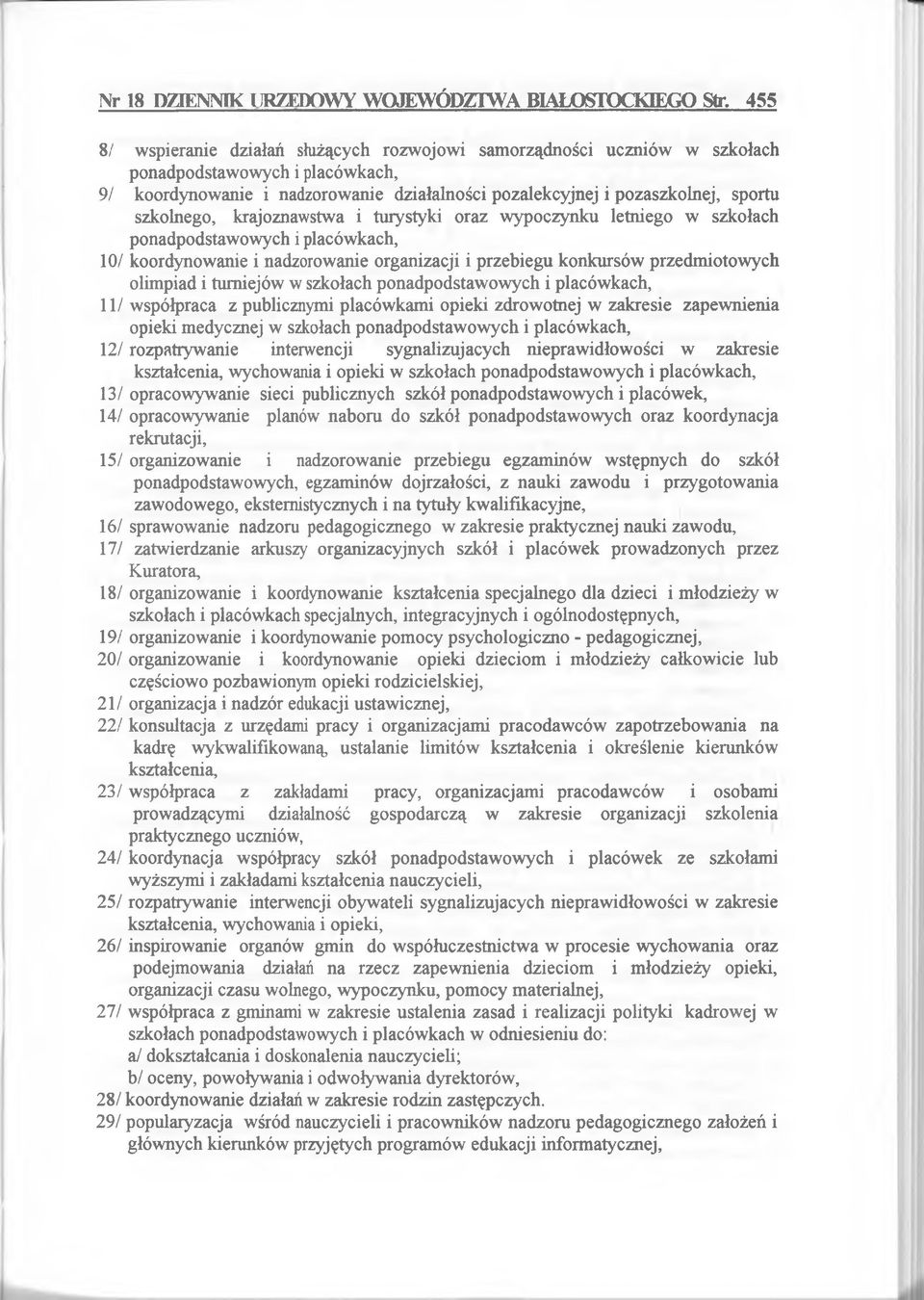 szkolnego, krajoznawstwa i turystyki oraz wypoczynku letniego w szkołach ponadpodstawowych i placówkach, 10/ koordynowanie i nadzorowanie organizacji i przebiegu konkursów przedmiotowych olimpiad i