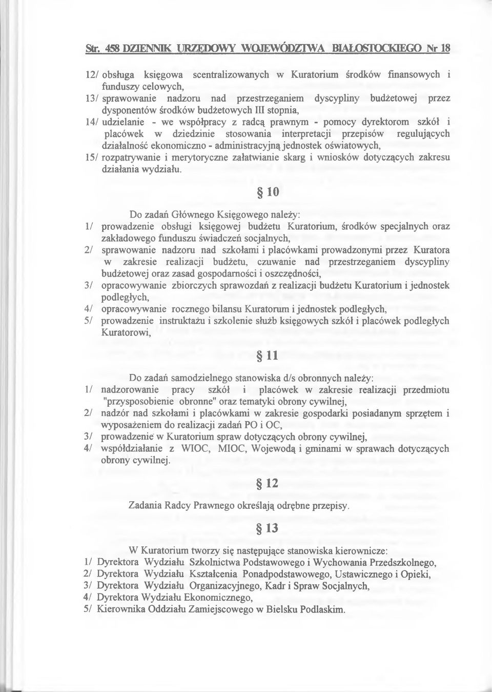 przepisów regulujących działalność ekonomiczno - administracyjną jednostek oświatowych, 15/ rozpatrywanie i merytoryczne załatwianie skarg i wniosków dotyczących zakresu działania wydziału.
