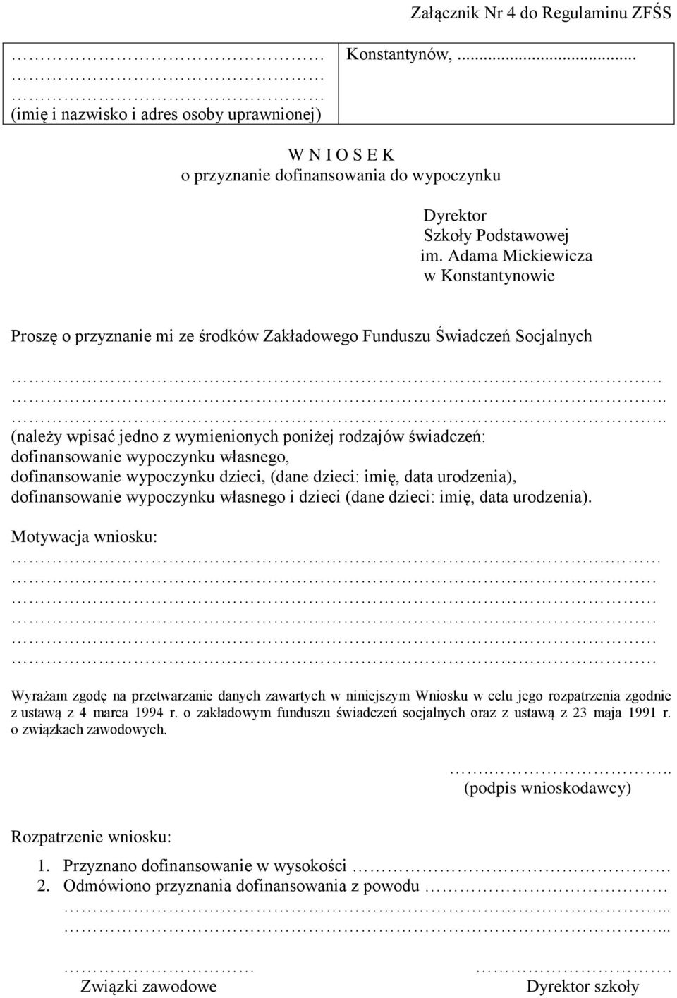 .... (należy wpisać jedno z wymienionych poniżej rodzajów świadczeń: dofinansowanie wypoczynku własnego, dofinansowanie wypoczynku dzieci, (dane dzieci: imię, data urodzenia), dofinansowanie