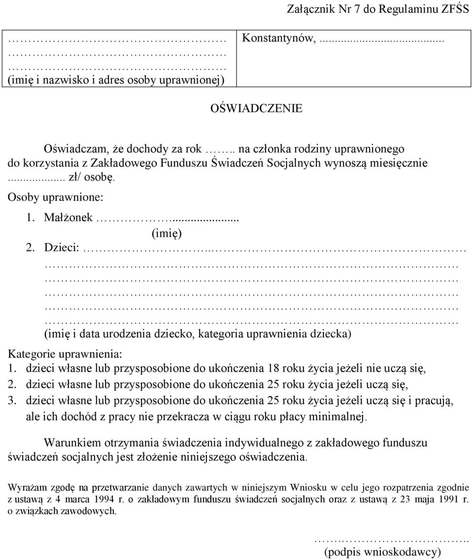 . (imię i data urodzenia dziecko, kategoria uprawnienia dziecka) Kategorie uprawnienia: 1. dzieci własne lub przysposobione do ukończenia 18 roku życia jeżeli nie uczą się, 2.