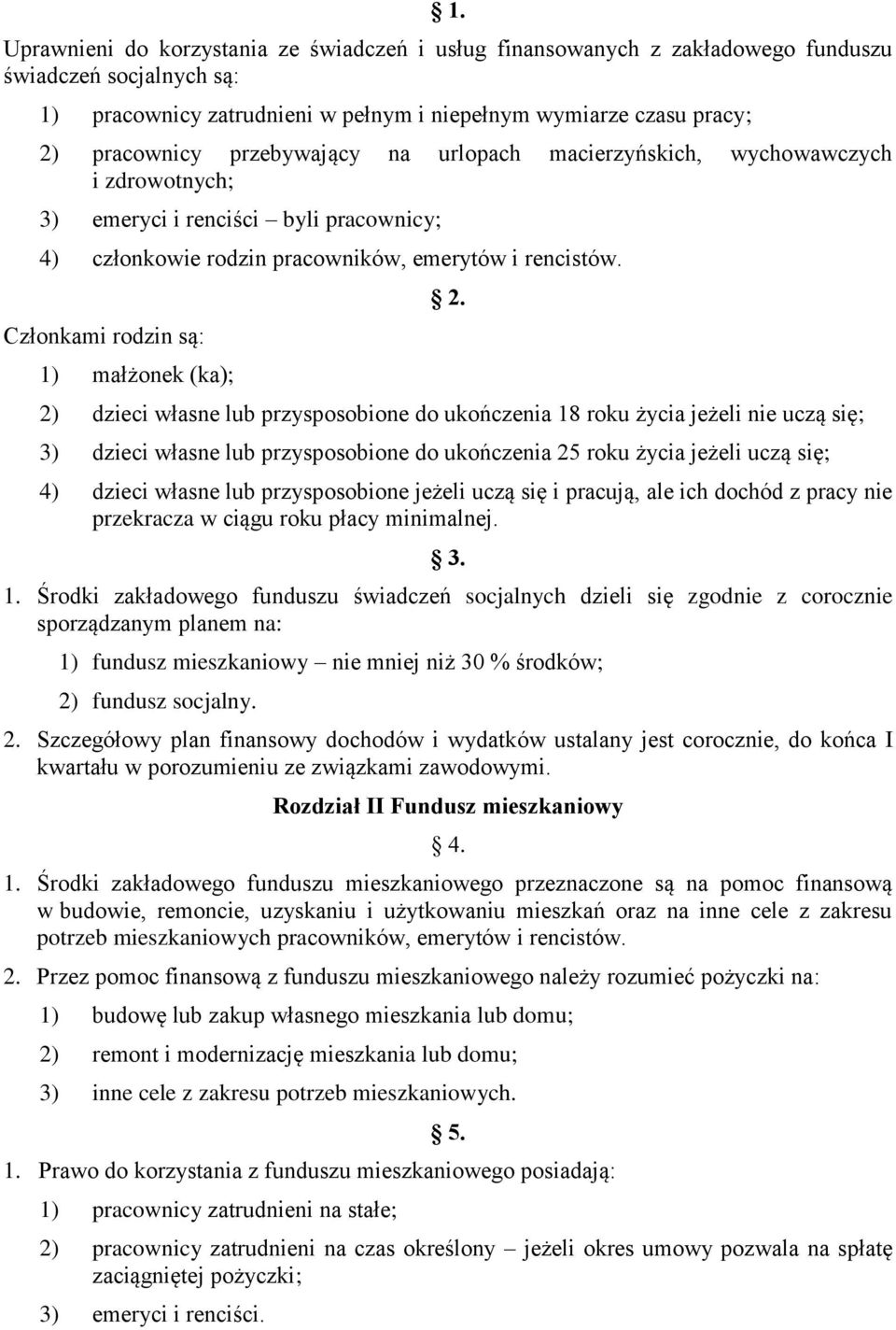 Członkami rodzin są: 1) małżonek (ka); 2.