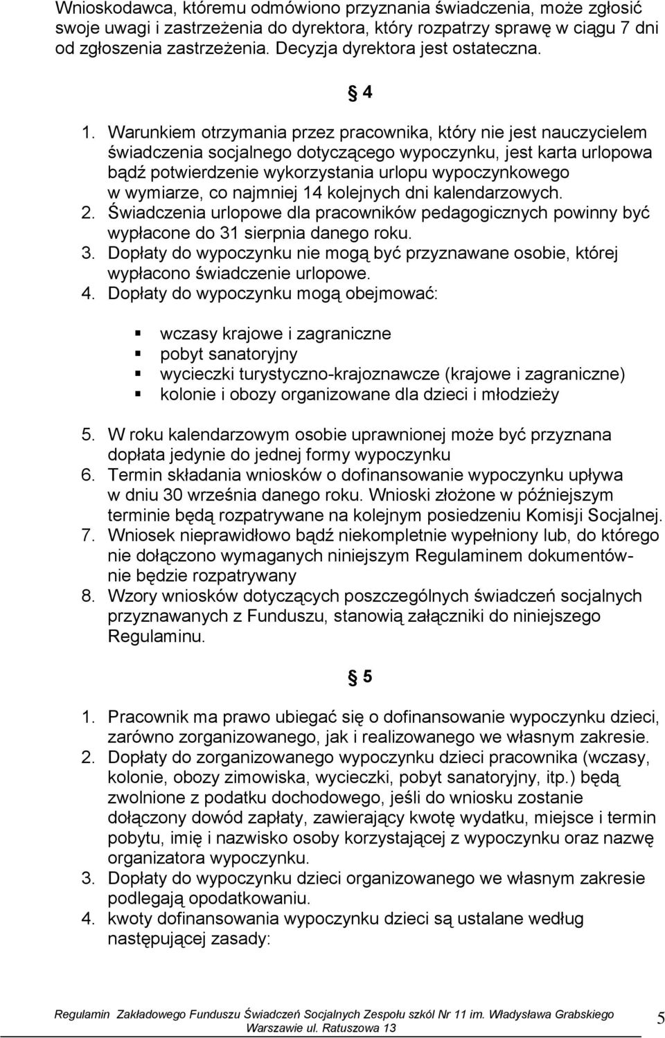 Warunkiem otrzymania przez pracownika, który nie jest nauczycielem świadczenia socjalnego dotyczącego wypoczynku, jest karta urlopowa bądź potwierdzenie wykorzystania urlopu wypoczynkowego w