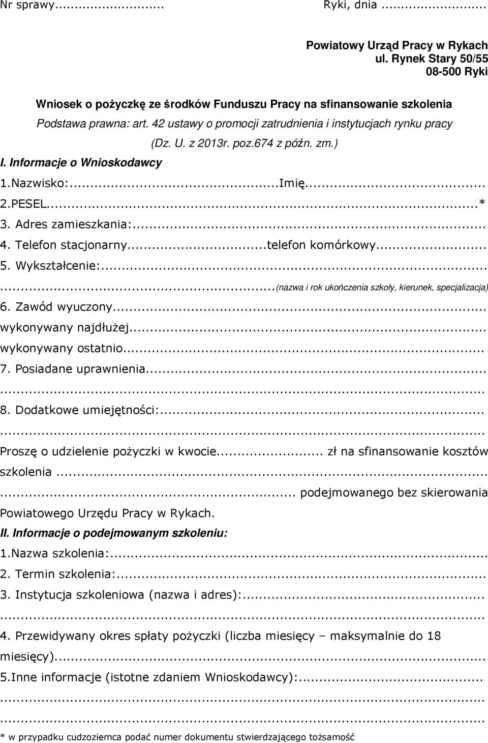 Telefon stacjonarny...telefon komórkowy... 5. Wykształcenie:......(nazwa i rok ukończenia szkoły, kierunek, specjalizacja) 6. Zawód wyuczony... wykonywany najdłużej... wykonywany ostatnio... 7.