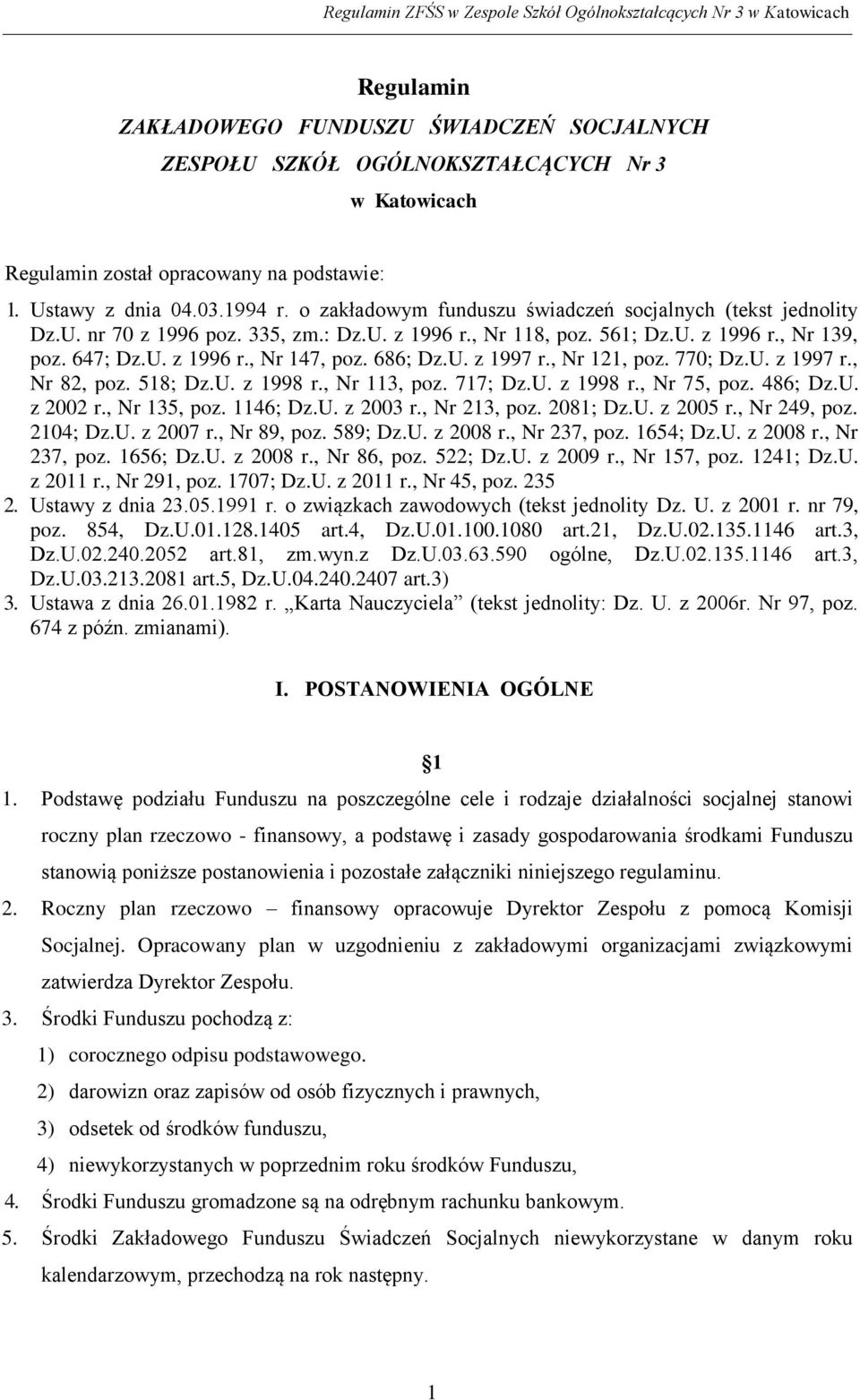 686; Dz.U. z 1997 r., Nr 121, poz. 770; Dz.U. z 1997 r., Nr 82, poz. 518; Dz.U. z 1998 r., Nr 113, poz. 717; Dz.U. z 1998 r., Nr 75, poz. 486; Dz.U. z 2002 r., Nr 135, poz. 1146; Dz.U. z 2003 r.