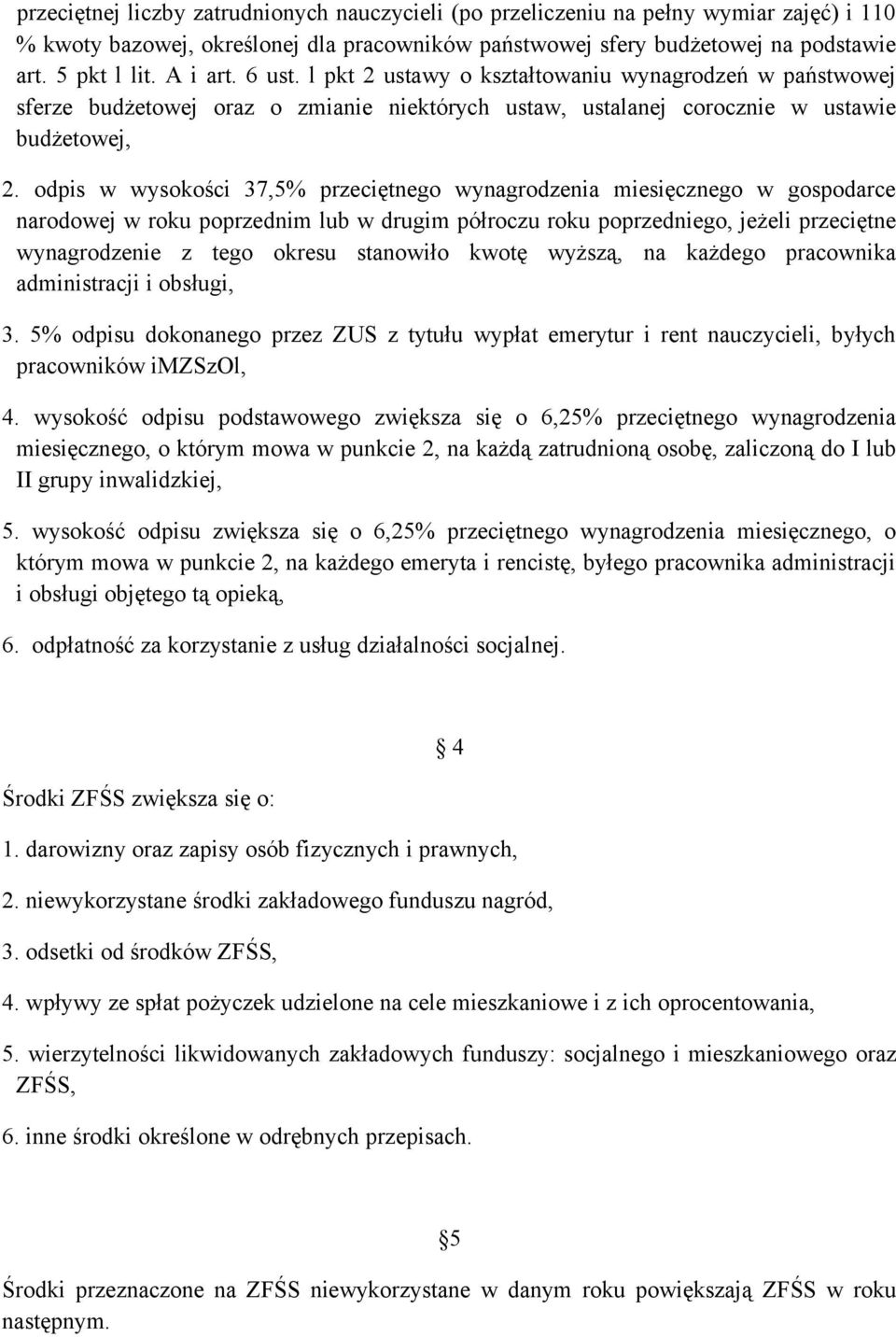 odpis w wysokości 37,5% przeciętnego wynagrodzenia miesięcznego w gospodarce narodowej w roku poprzednim lub w drugim półroczu roku poprzedniego, jeżeli przeciętne wynagrodzenie z tego okresu