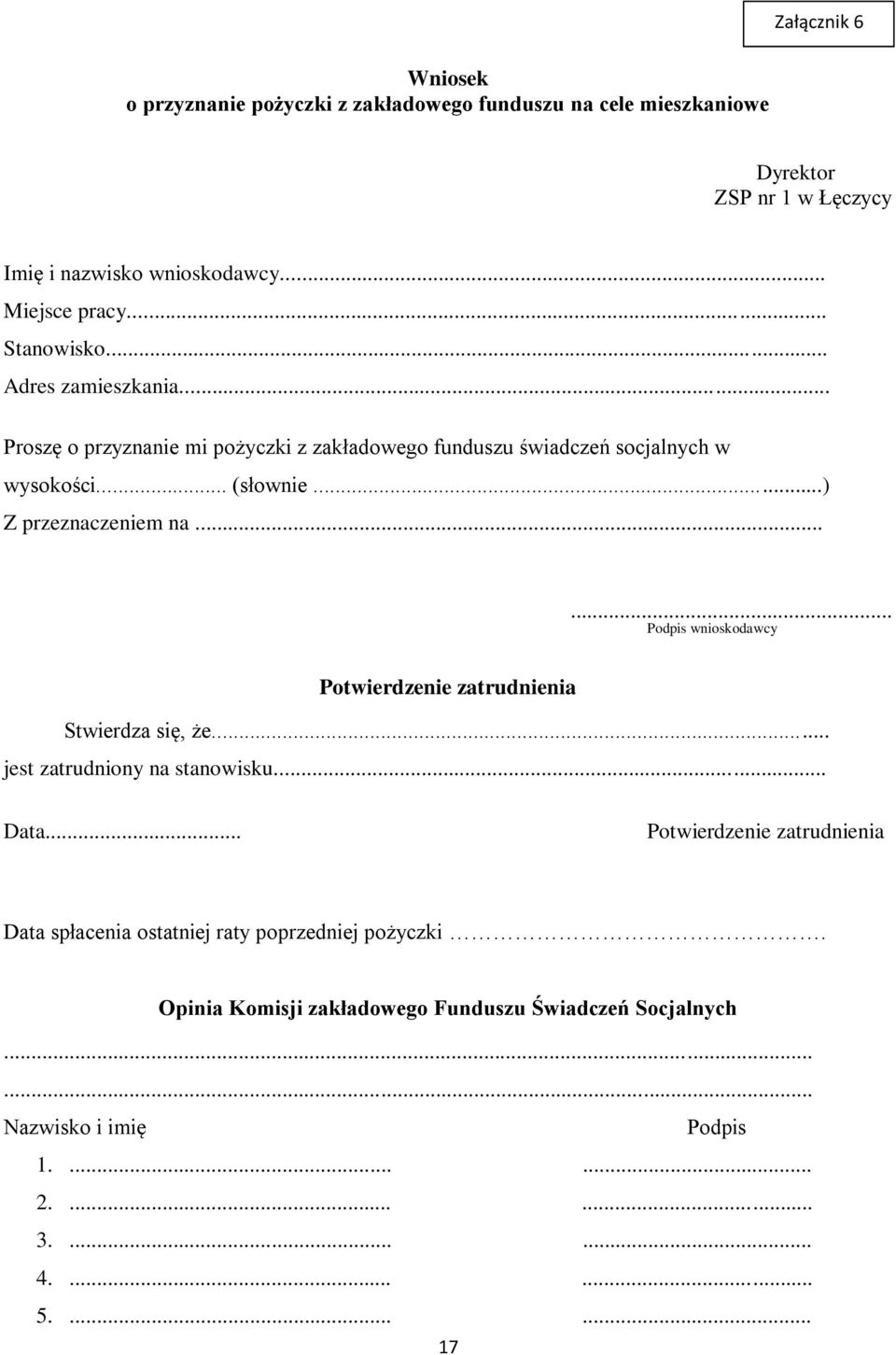 ..... Podpis wnioskodawcy Potwierdzenie zatrudnienia Stwierdza się, że... jest zatrudniony na stanowisku... Data.