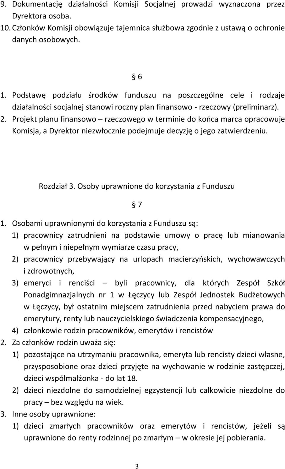 Projekt planu finansowo rzeczowego w terminie do końca marca opracowuje Komisja, a Dyrektor niezwłocznie podejmuje decyzję o jego zatwierdzeniu. Rozdział 3.