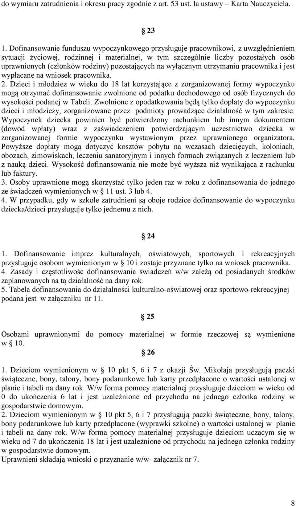 pozostających na wyłącznym utrzymaniu pracownika i jest wypłacane na wniosek pracownika. 2.