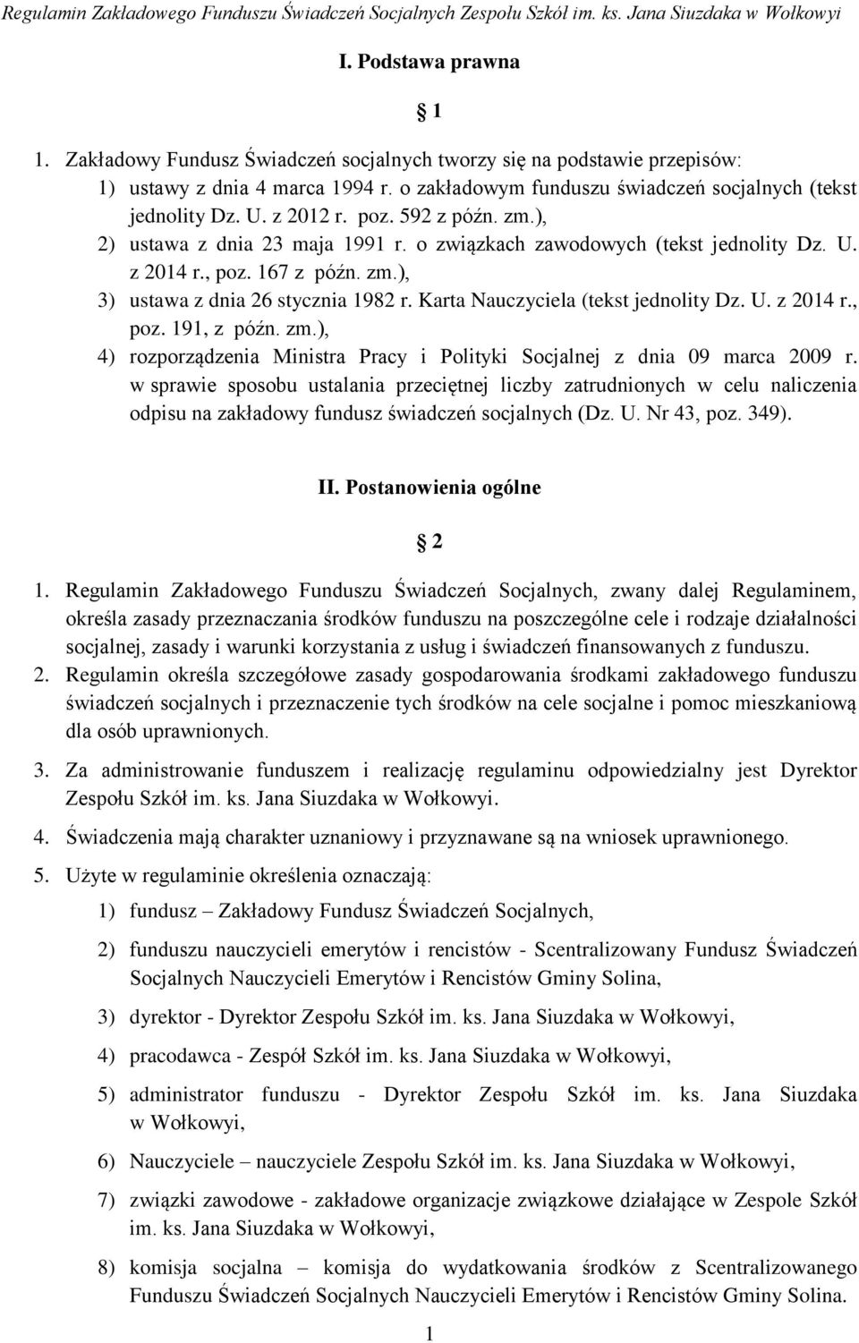 Karta Nauczyciela (tekst jednolity Dz. U. z 2014 r., poz. 191, z późn. zm.), 4) rozporządzenia Ministra Pracy i Polityki Socjalnej z dnia 09 marca 2009 r.