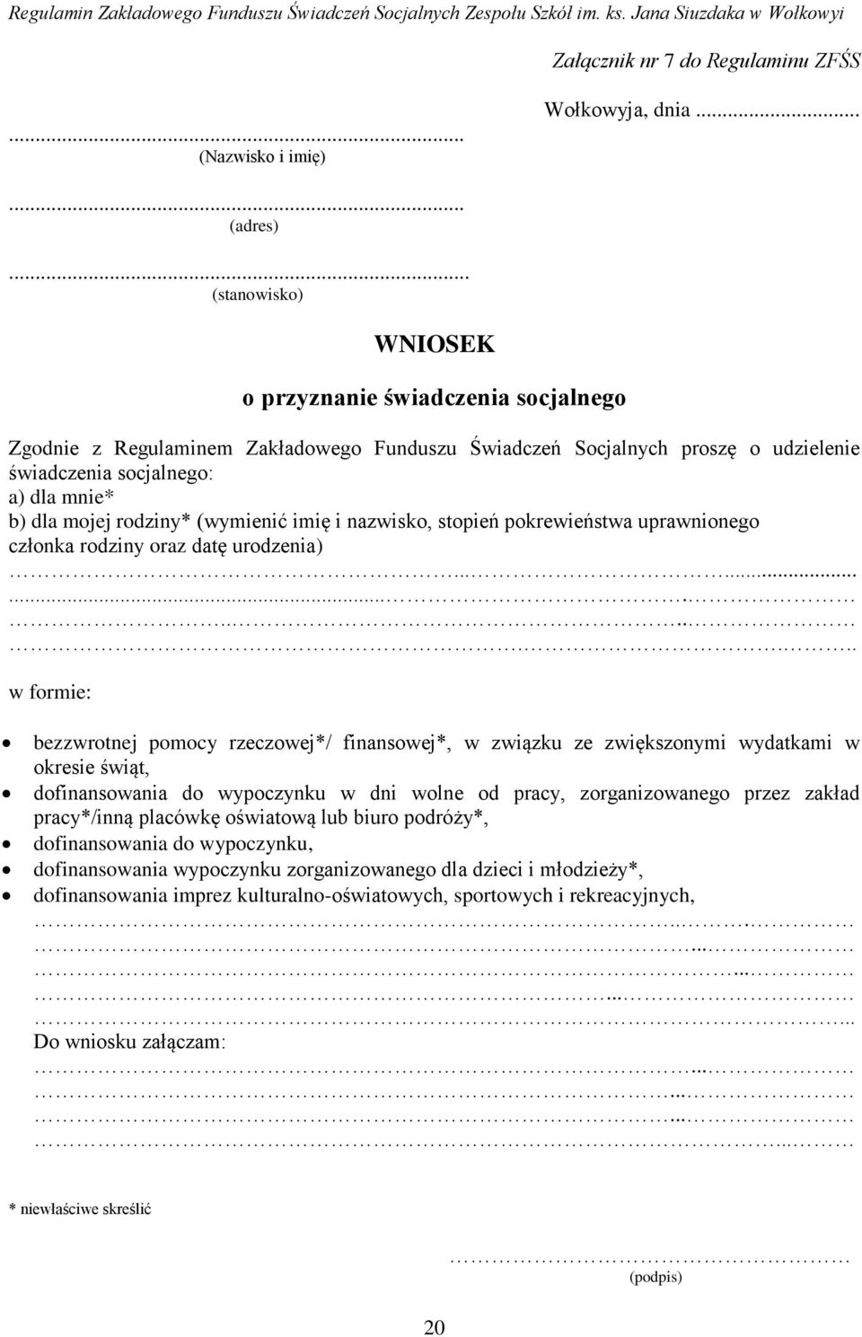 rodziny* (wymienić imię i nazwisko, stopień pokrewieństwa uprawnionego członka rodziny oraz datę urodzenia).