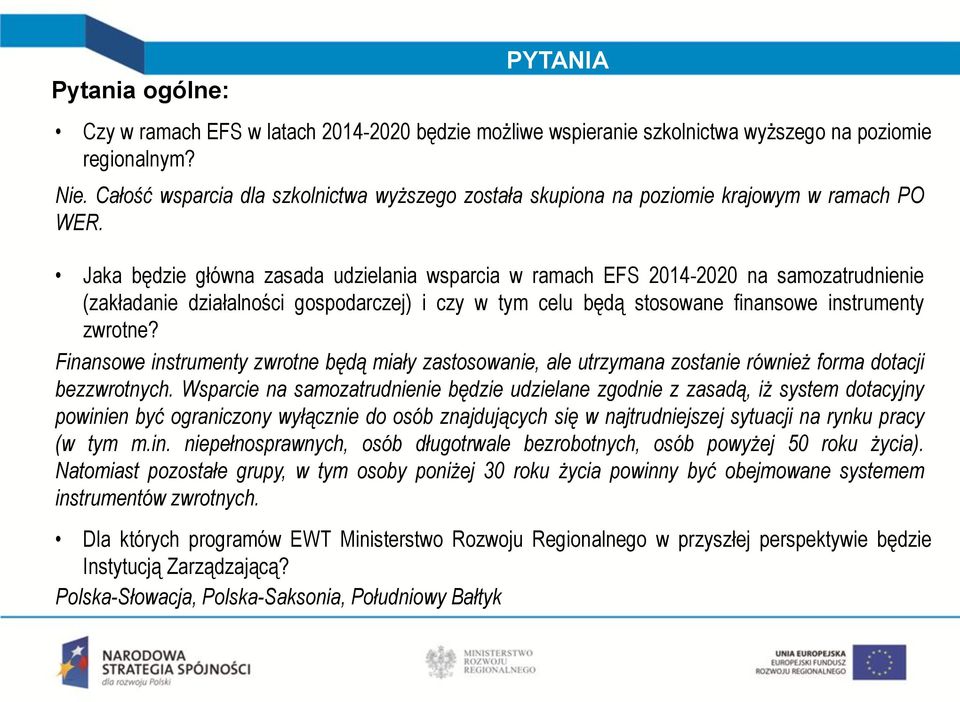 Jaka będzie główna zasada udzielania wsparcia w ramach EFS 2014-2020 na samozatrudnienie (zakładanie działalności gospodarczej) i czy w tym celu będą stosowane finansowe instrumenty zwrotne?