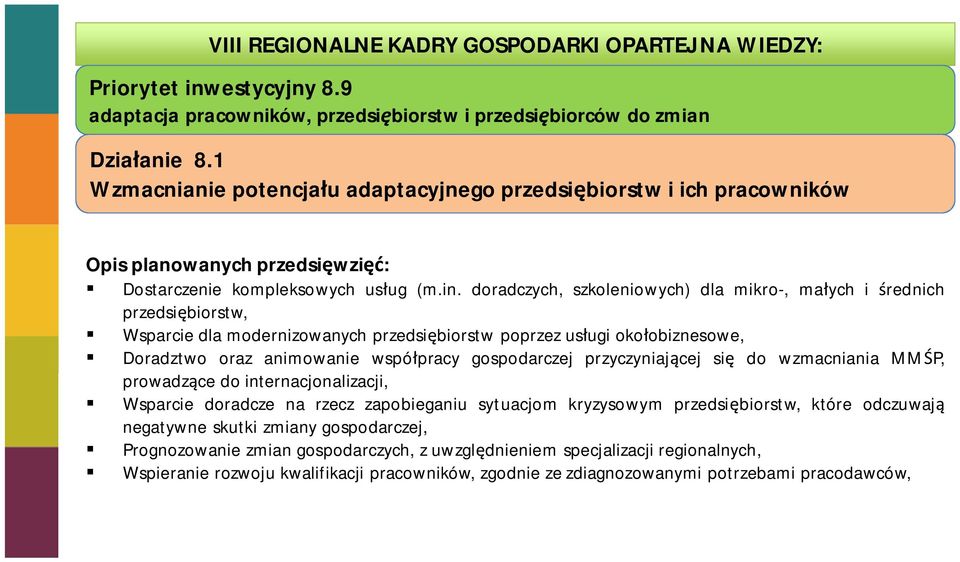 doradczych, szkoleniowych) dla mikro-, ma ych i rednich przedsi biorstw, Wsparcie dla modernizowanych przedsi biorstw poprzez us ugi oko obiznesowe, Doradztwo oraz animowanie wspó pracy gospodarczej