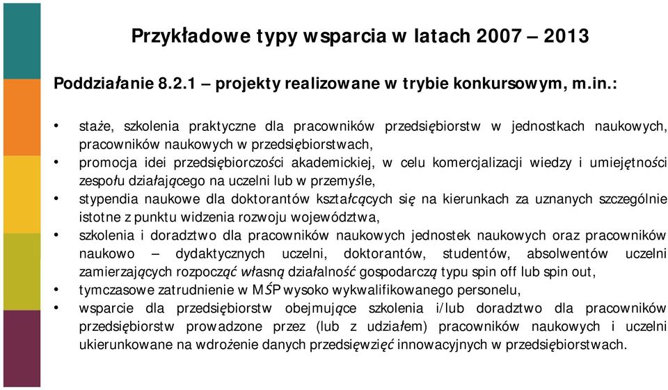 komercjalizacji wiedzy i umiej tno ci zespo u dzia aj cego na uczelni lub w przemy le, stypendia naukowe dla doktorantów kszta cych si na kierunkach za uznanych szczególnie istotne z punktu widzenia