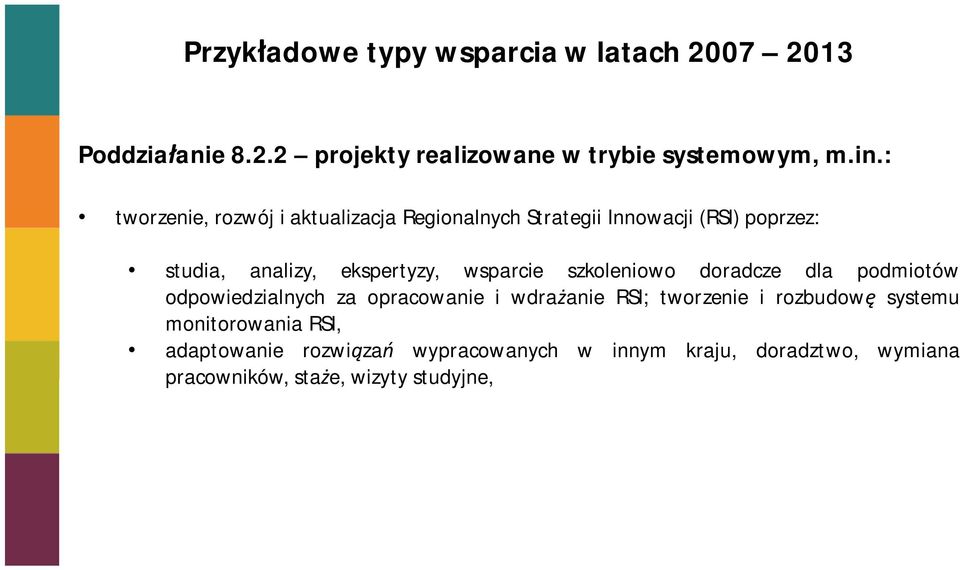 wsparcie szkoleniowo doradcze dla podmiotów odpowiedzialnych za opracowanie i wdra anie RSI; tworzenie i rozbudow