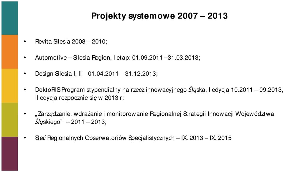 2013; DoktoRIS Program stypendialny na rzecz innowacyjnego ska, I edycja 10.2011 09.