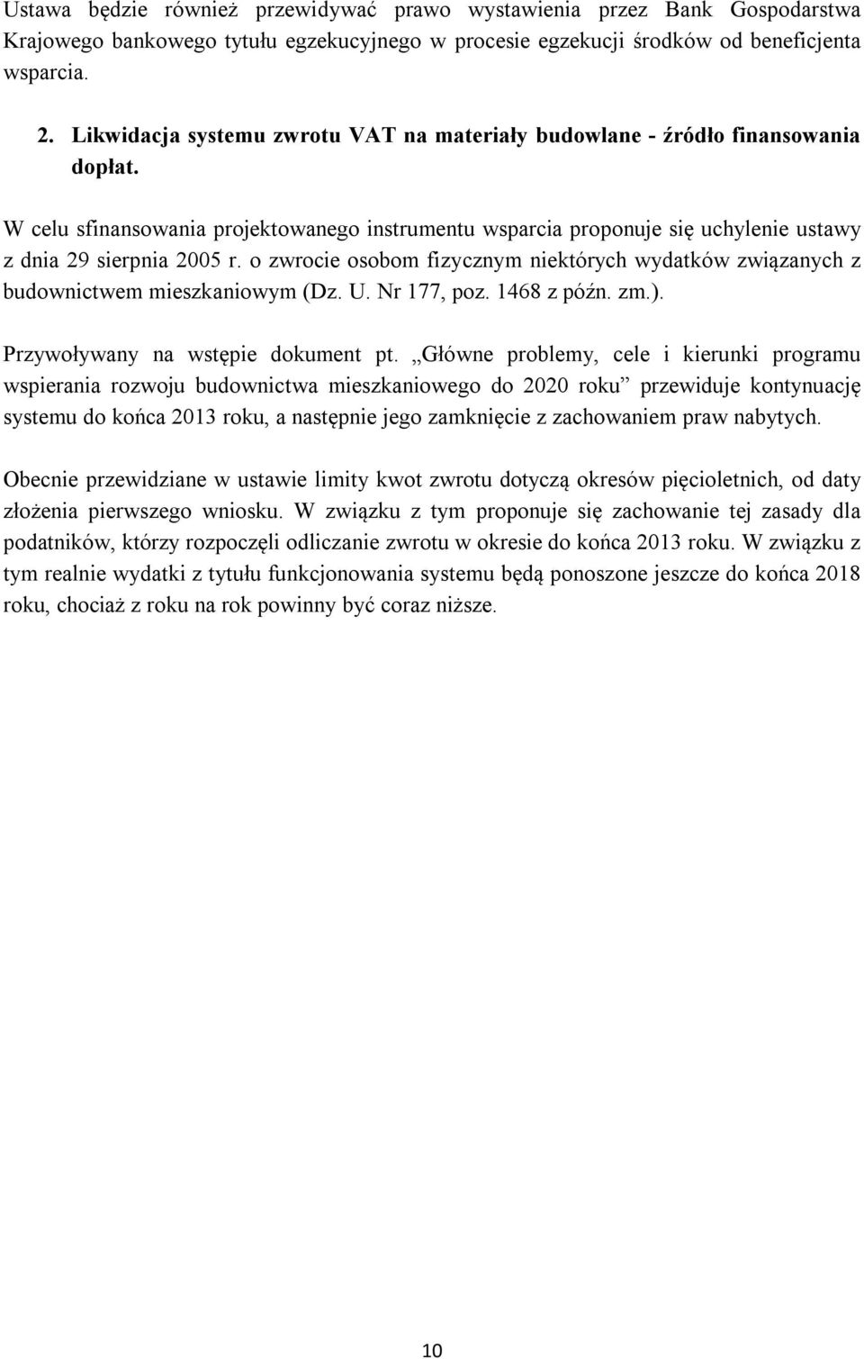 o zwrocie osobom fizycznym niektórych wydatków związanych z budownictwem mieszkaniowym (Dz. U. Nr 177, poz. 1468 z późn. zm.). Przywoływany na wstępie dokument pt.