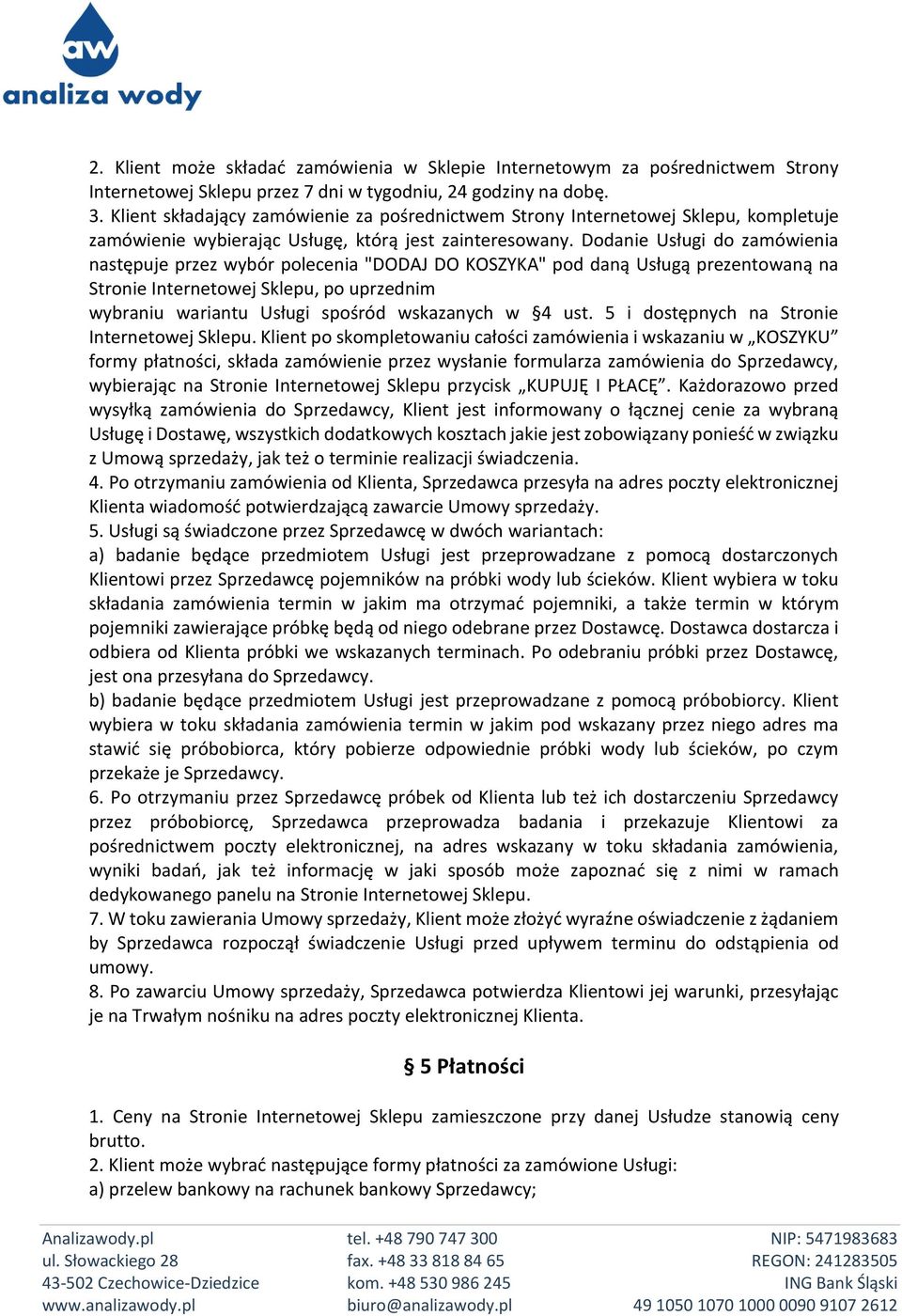 Dodanie Usługi do zamówienia następuje przez wybór polecenia "DODAJ DO KOSZYKA" pod daną Usługą prezentowaną na Stronie Internetowej Sklepu, po uprzednim wybraniu wariantu Usługi spośród wskazanych w