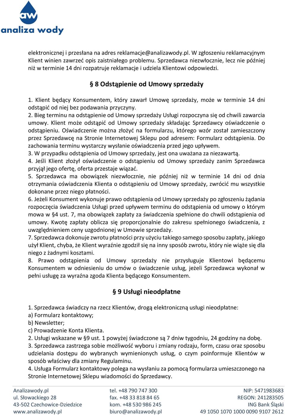 Klient będący Konsumentem, który zawarł Umowę sprzedaży, może w terminie 14 dni odstąpić od niej bez podawania przyczyny. 2.