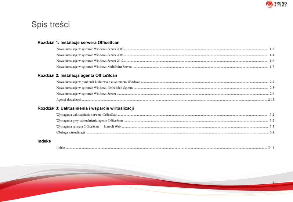 ... 1-7 Rozdział 2: Instalacja agenta Nowe instalacje w punktach końcowych z systemem... 2-2 Nowe instalacje w systemie Embedded System.