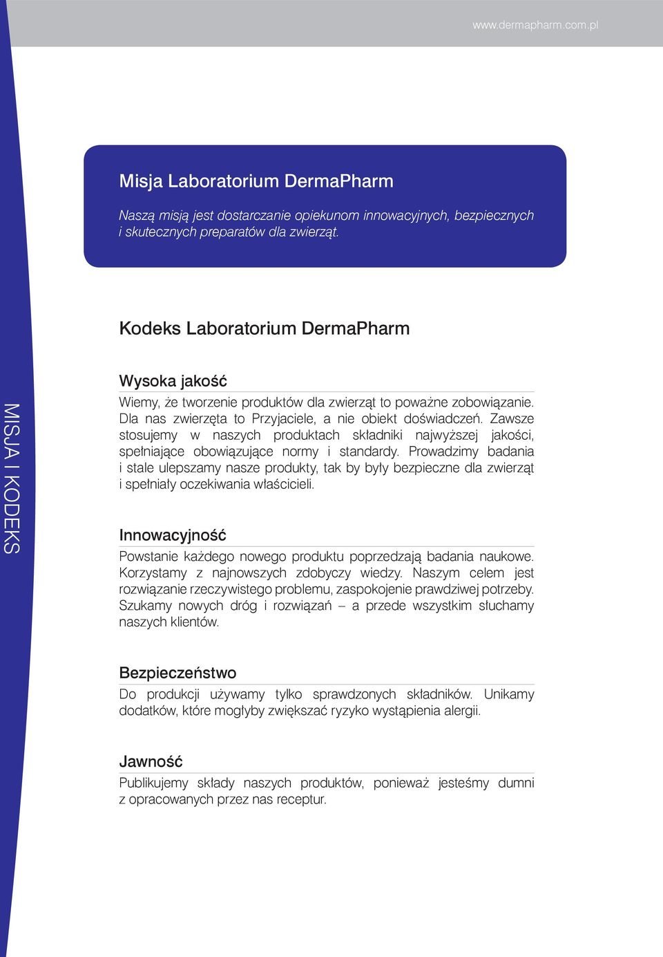 Zawsze stosujemy w naszych produktach składniki najwyższej jakości, spełniające obowiązujące normy i standardy.