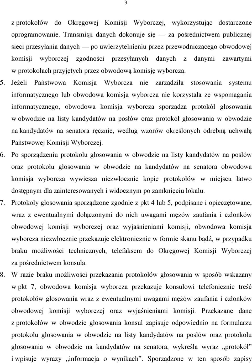 zawartymi w protokołach przyjętych przez obwodową komisję wyborczą. 5.