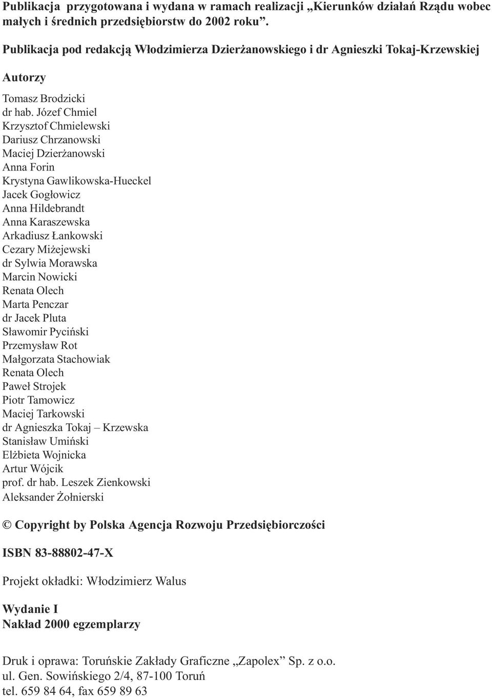 Józef Chmiel Krzysztof Chmielewski Dariusz Chrzanowski Maciej Dzier anowski Anna orin Krystyna Gawlikowska-Hueckel Jacek Gog³owicz Anna Hildebrandt Anna Karaszewska Arkadiusz ankowski Cezary Mi
