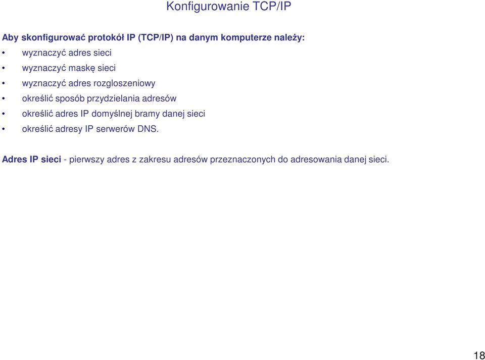 przydzielania adresów określić adres IP domyślnej bramy danej sieci określić adresy IP