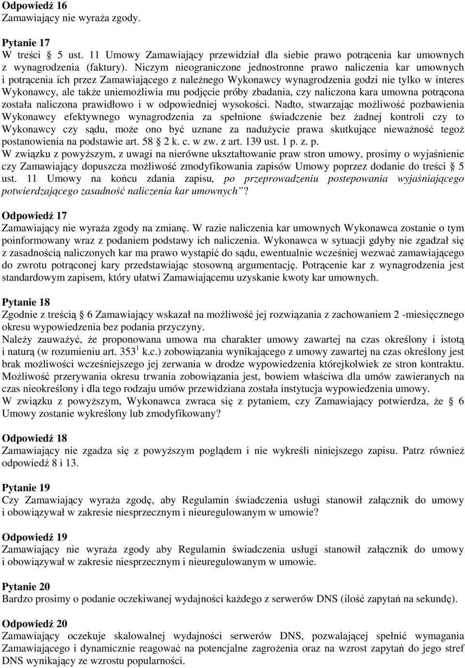 mu podjęcie próby zbadania, czy naliczona kara umowna potrącona została naliczona prawidłowo i w odpowiedniej wysokości.