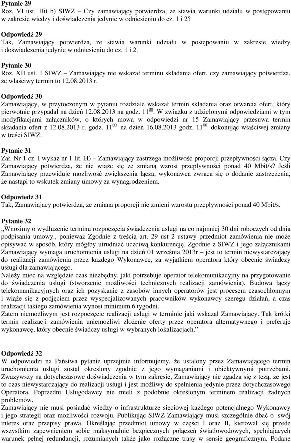 1 SIWZ Zamawiający nie wskazał terminu składania ofert, czy zamawiający potwierdza, że właściwy termin to 12.08.2013 r.