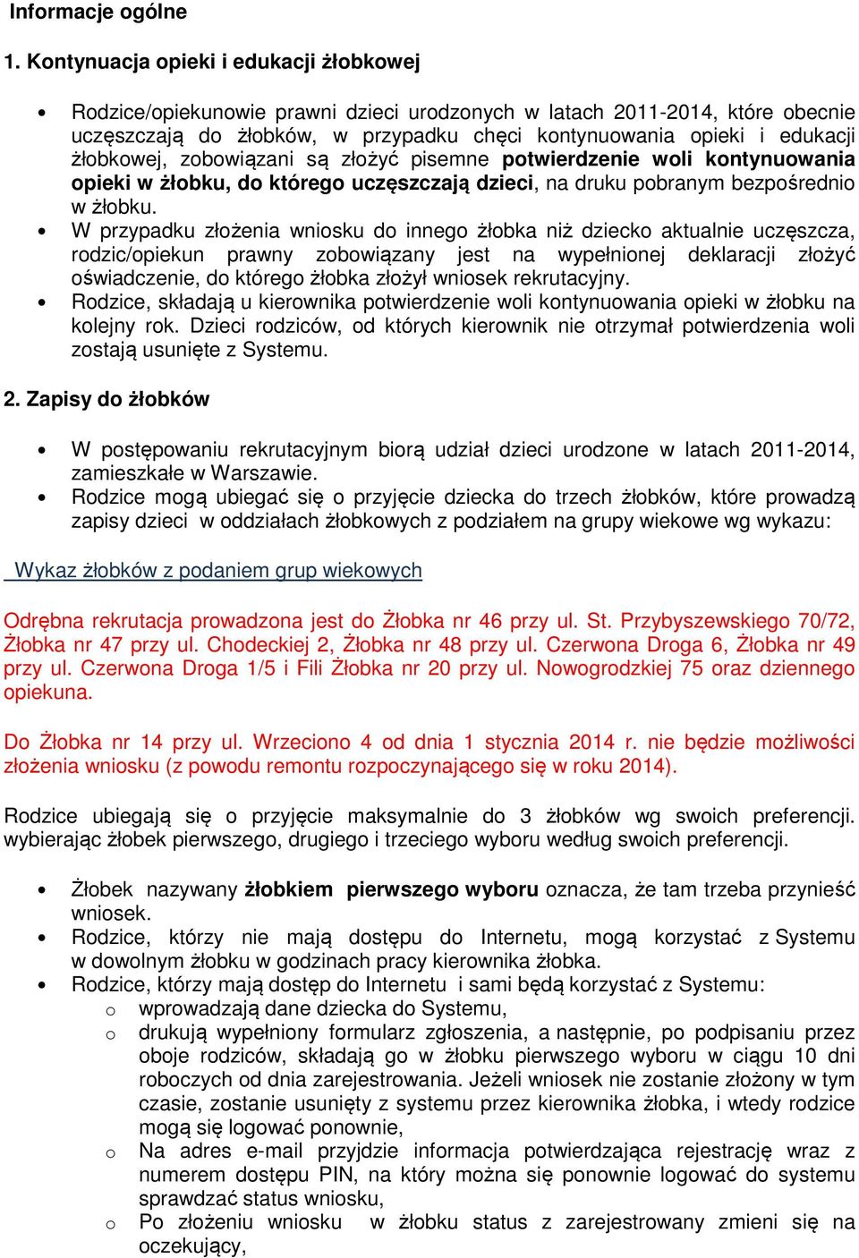 złżyć pisemne ptwierdzenie wli kntynuwania pieki w żłbku, d któreg uczęszczają dzieci, na druku pbranym bezpśredni w żłbku.