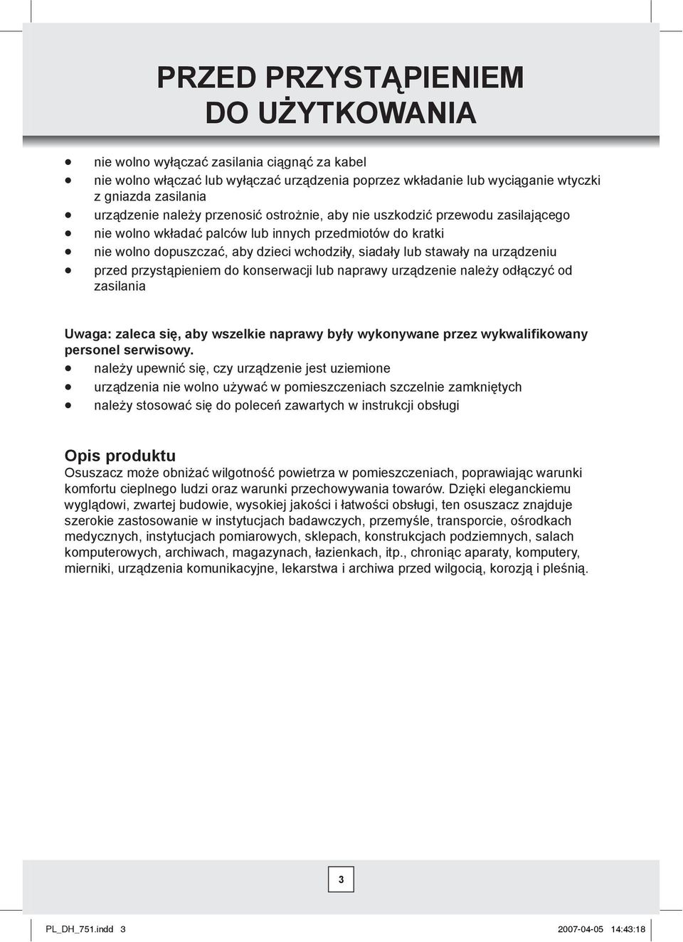 konserwacji lub naprawy urzdzenie naley odczy od zasilania Uwaga: zaleca si, aby wszelkie naprawy byy wykonywane przez wykwali kowany personel serwisowy.