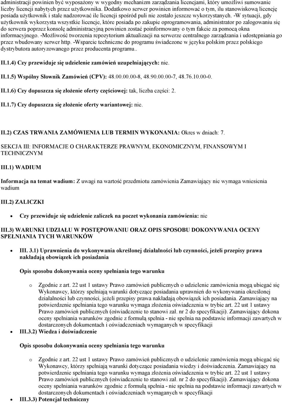 -W sytuacji, gdy uŝytkownik wykorzysta wszystkie licencje, które posiada po zakupie oprogramowania, administrator po zalogowaniu się do serwera poprzez konsolę administracyjną powinien zostać