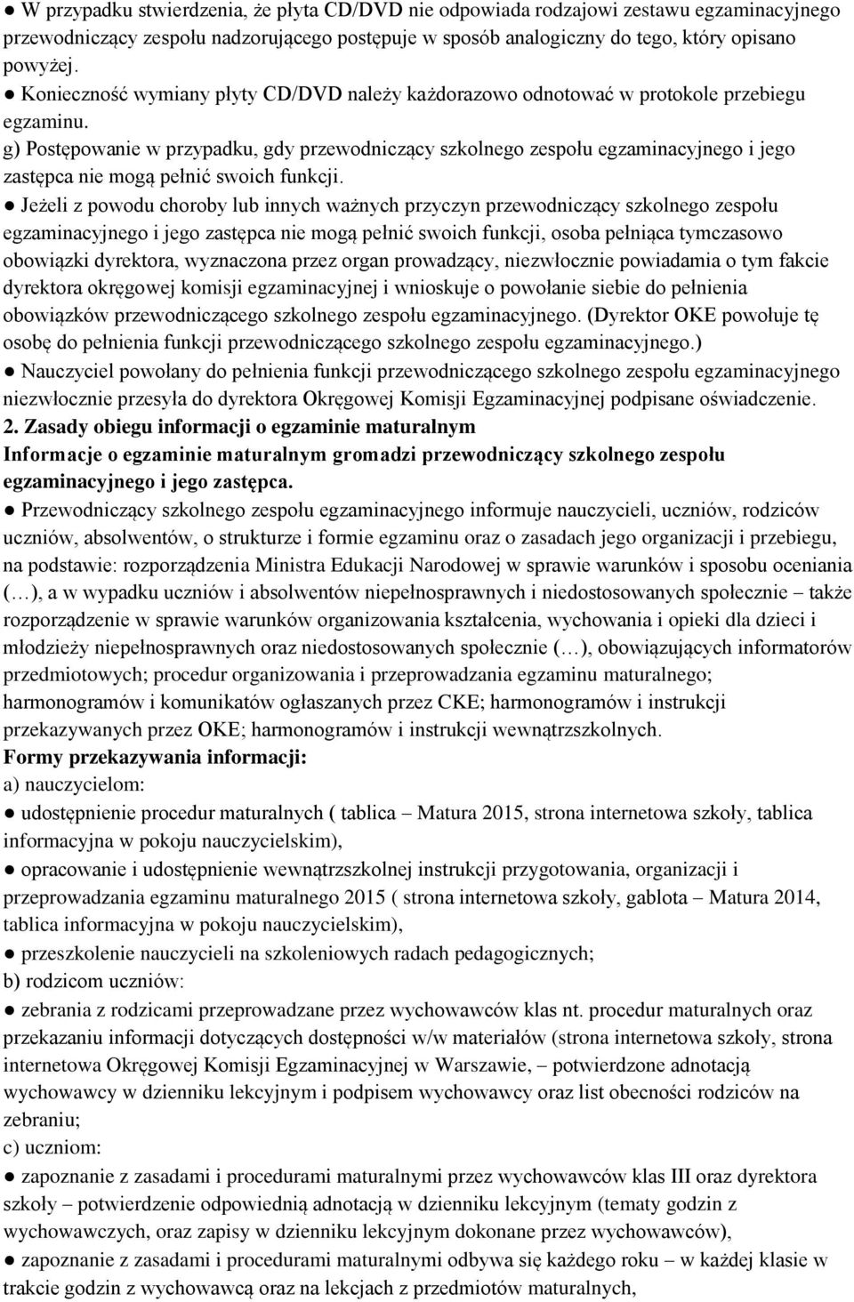 g) Postępowanie w przypadku, gdy przewodniczący szkolnego zespołu egzaminacyjnego i jego zastępca nie mogą pełnić swoich funkcji.